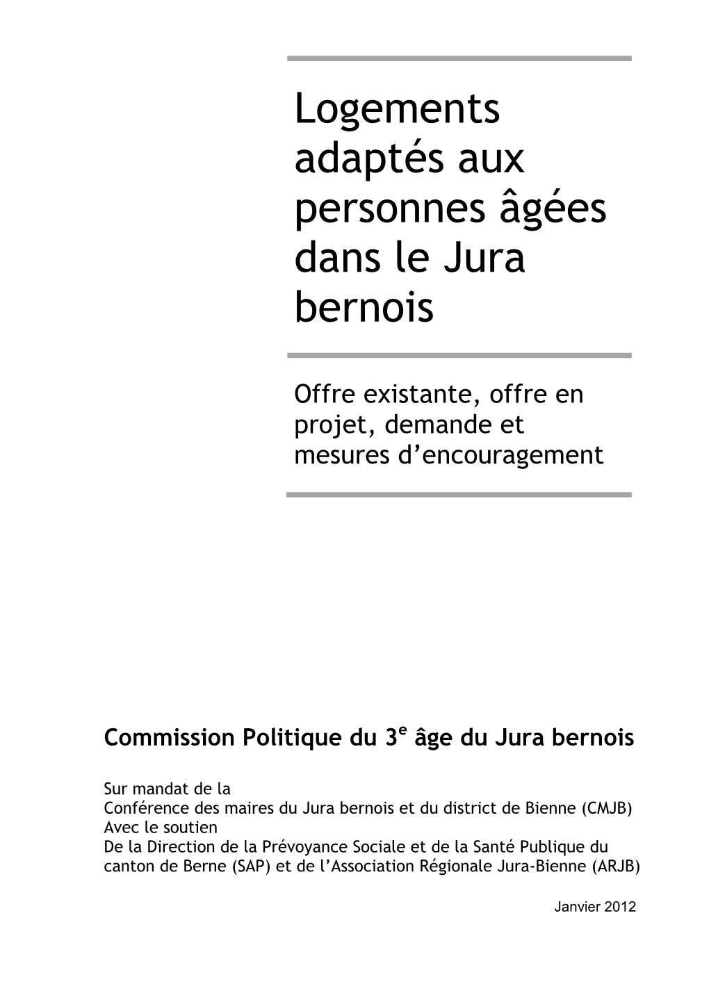 Logements Adaptés Aux Personnes Âgées Dans Le Jura Bernois Semble Confirmée Par Le Fait Que De Nombreuses Institutions Disposent De Listes D’Attente (Cf