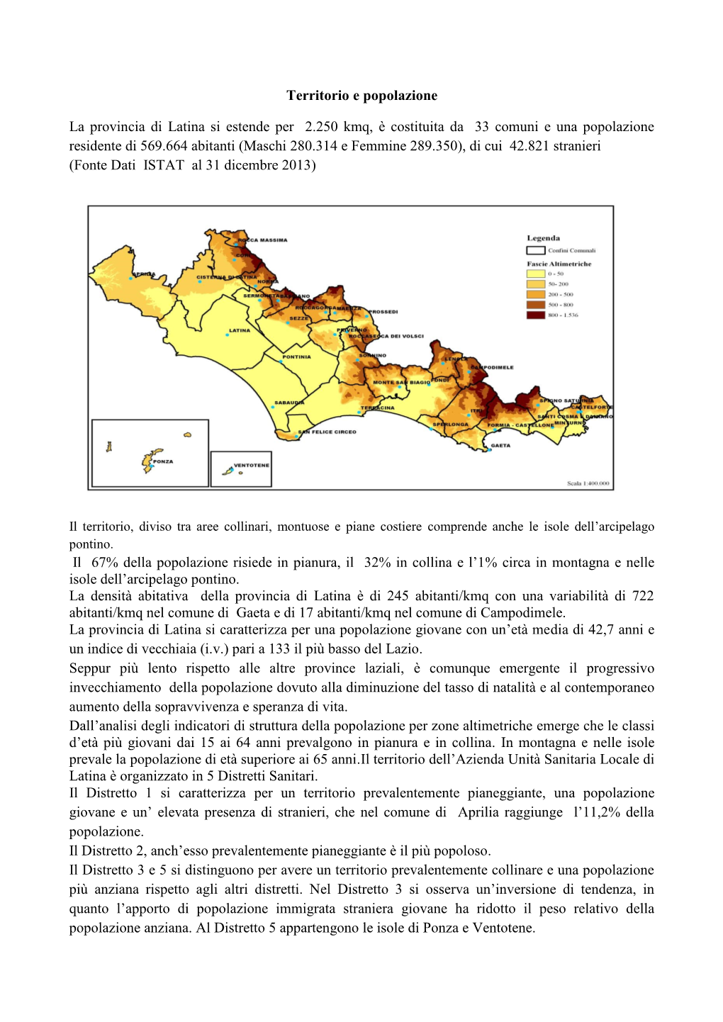 Territorio E Popolazione La Provincia Di Latina Si Estende Per 2.250 Kmq, È Costituita Da 33 Comuni E Una Popolazione Residen