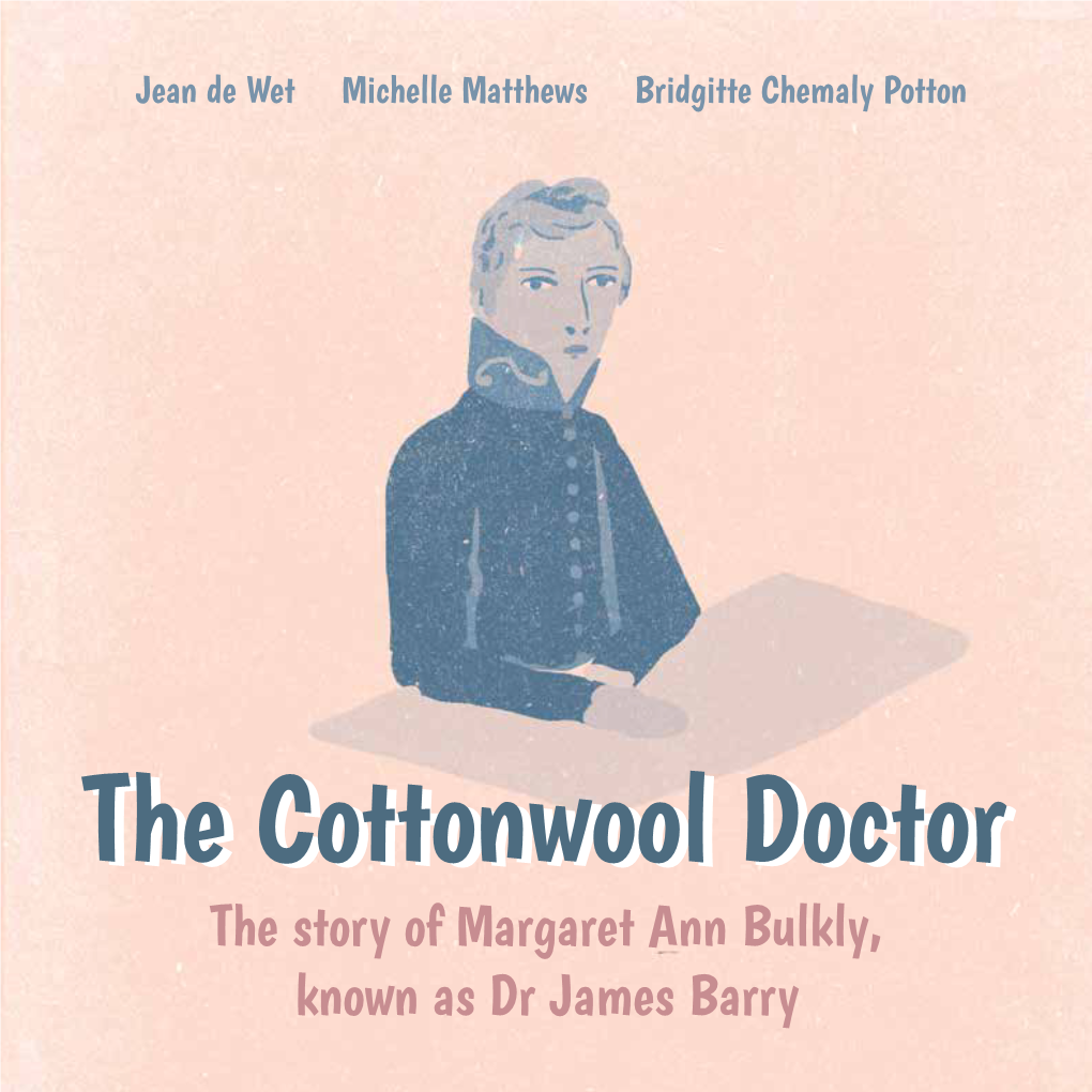 The Cottonwool Doctor the Story of Margaret Ann Bulkly, Known As Dr James Barry