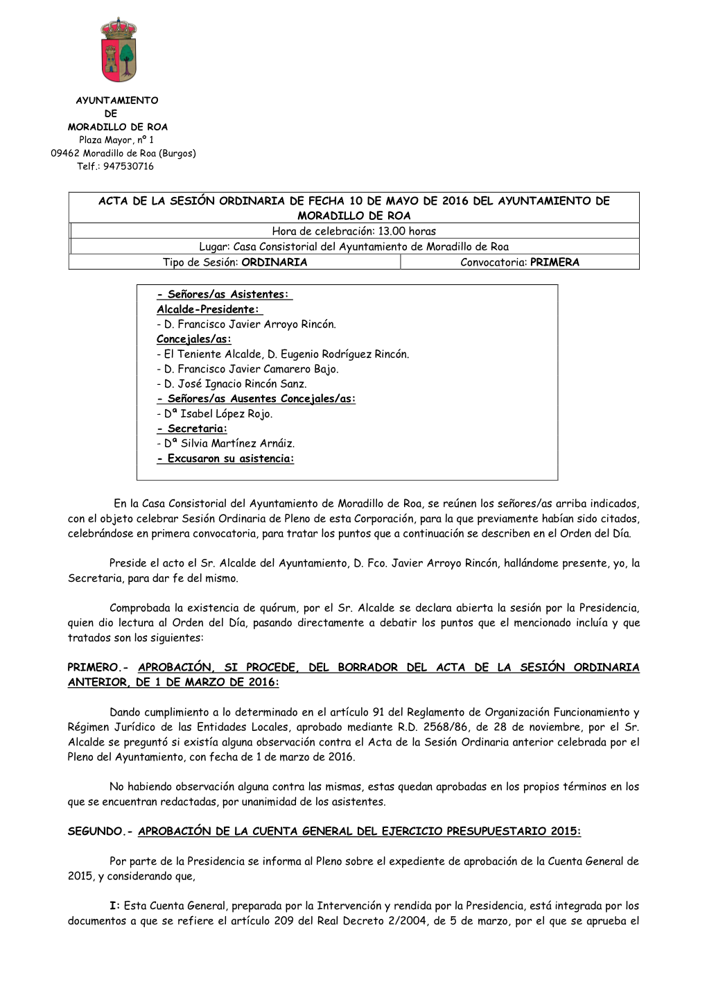 ACTA DE LA SESIÓN ORDINARIA DE FECHA 10 DE MAYO DE 2016 DEL AYUNTAMIENTO DE MORADILLO DE ROA Hora De Celebración: 13