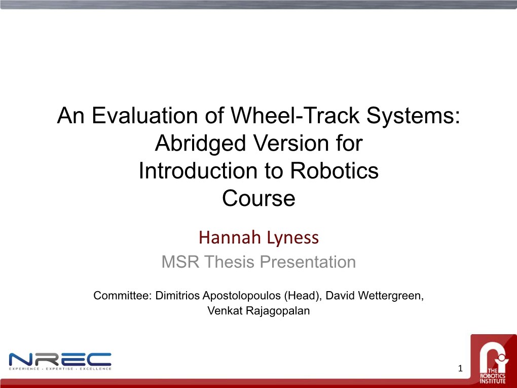 An Evaluation of Wheel-Track Systems: Abridged Version for Introduction to Robotics Course Hannah Lyness MSR Thesis Presentation