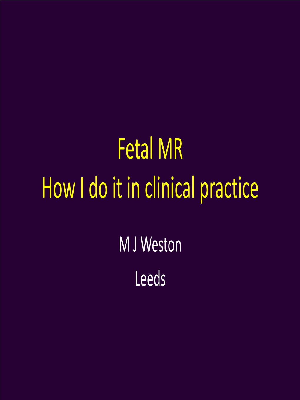 Fetal MR How I Do It in Clinical Practice