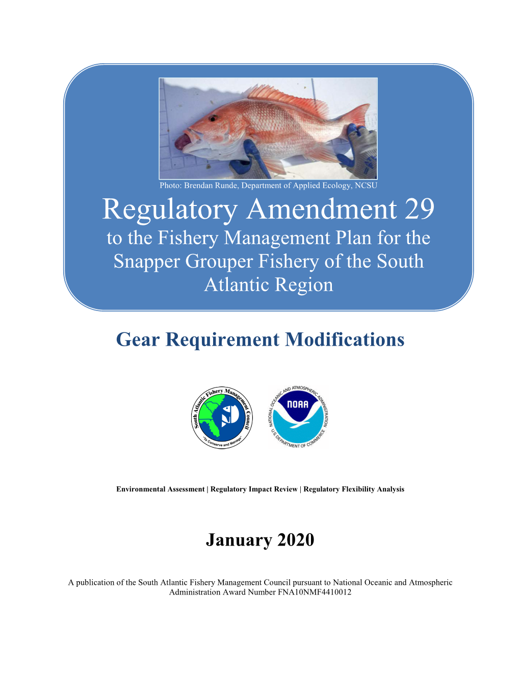 Snapper Grouper Regulatory Amendment 29 and These Data Provided the Basis for the Council’S Decisions