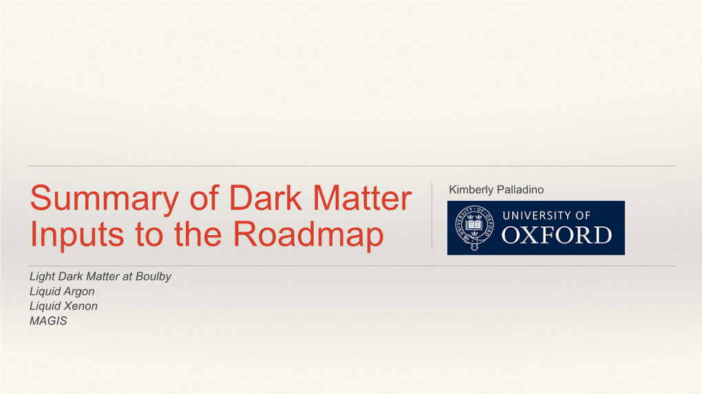 Light Dark Matter at Boulby Liquid Argon Liquid Xenon MAGIS Dark Matter Summary Comments