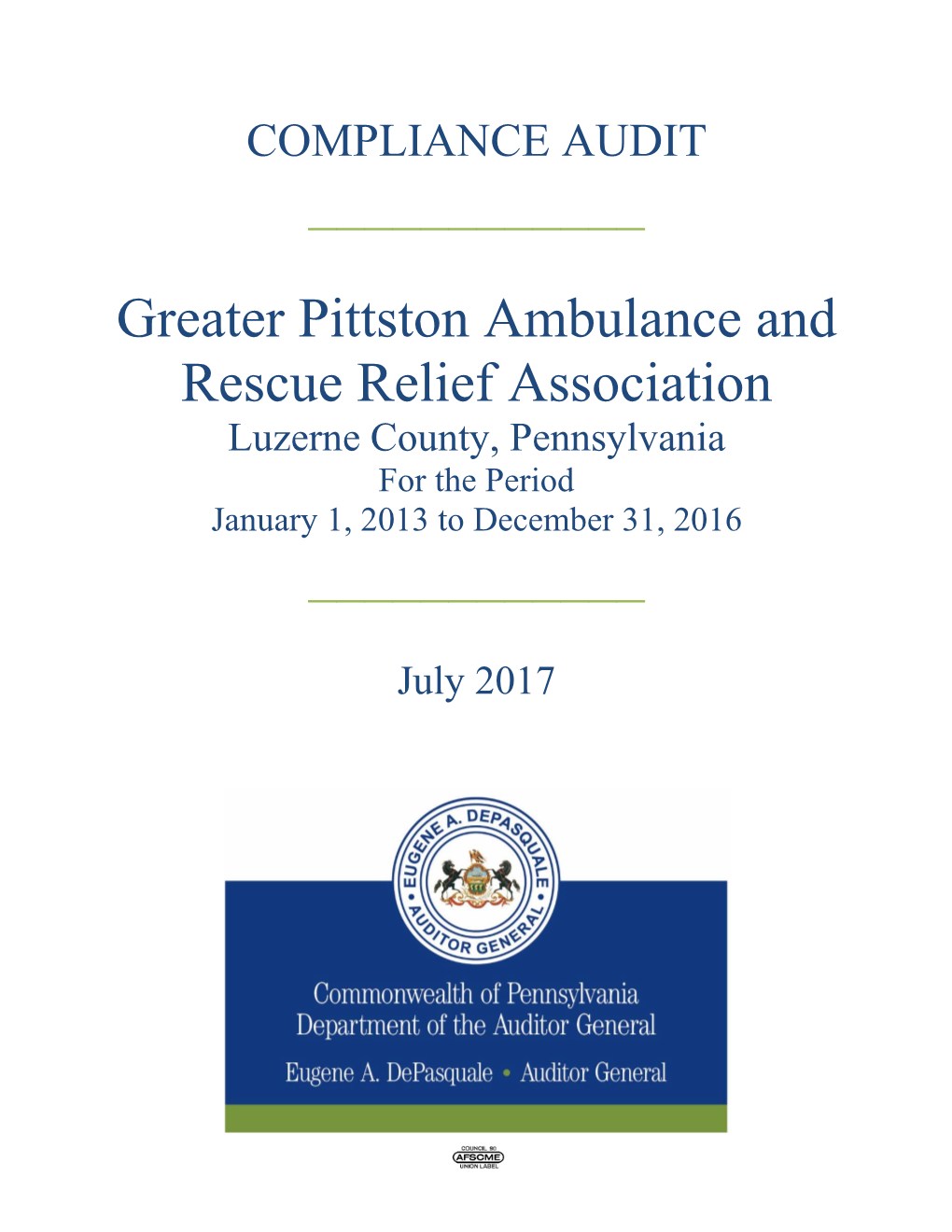 Greater Pittston Ambulance and Rescue Relief Association Luzerne County, Pennsylvania for the Period January 1, 2013 to December 31, 2016 ______