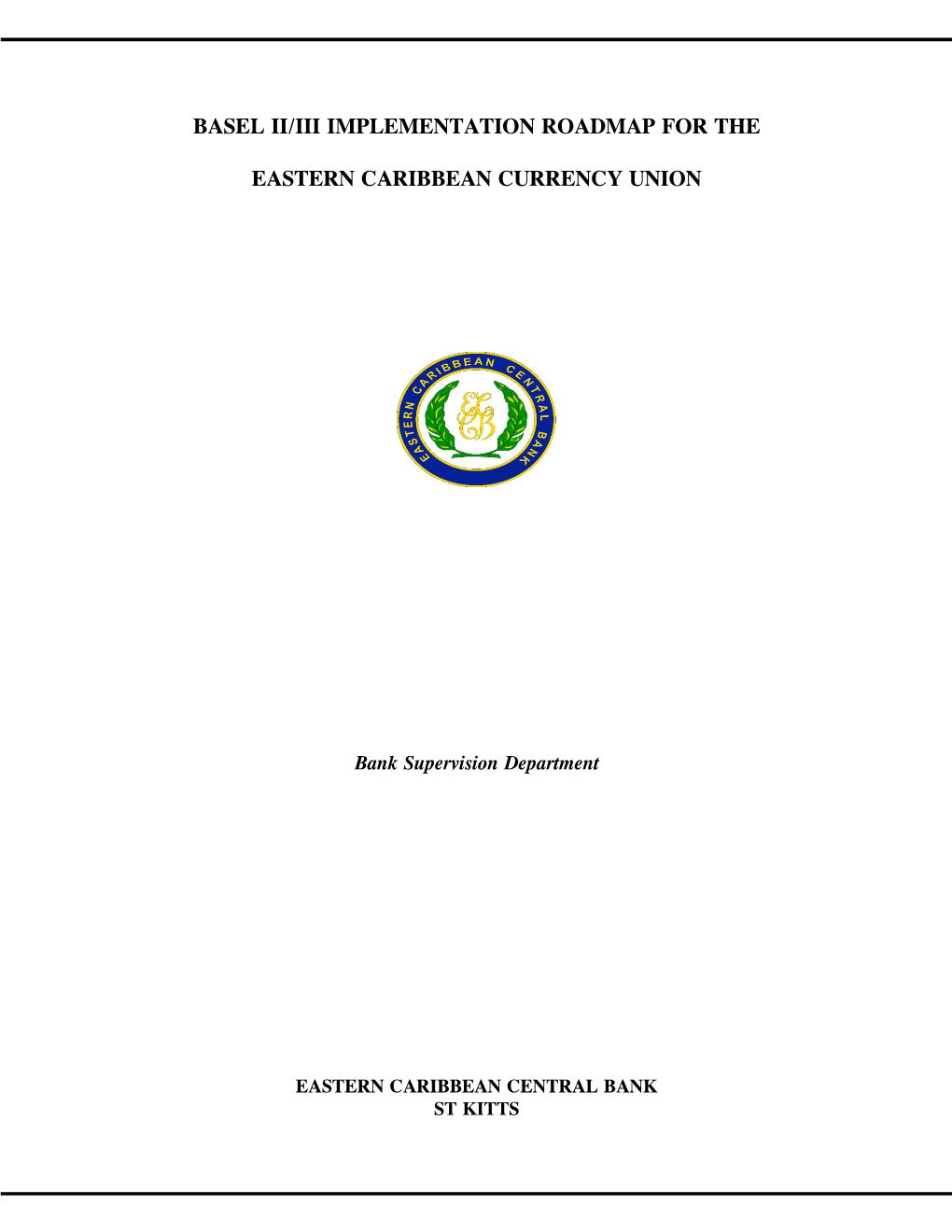 Basel Ii/Iii Implementation Roadmap for the Eastern Caribbean Currency Union