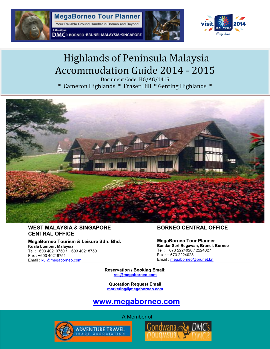 Highlands of Peninsula Malaysia Accommodation Guide 2014 - 2015 Document Code: HG/AG/1415 * Cameron Highlands * Fraser Hill * Genting Highlands *