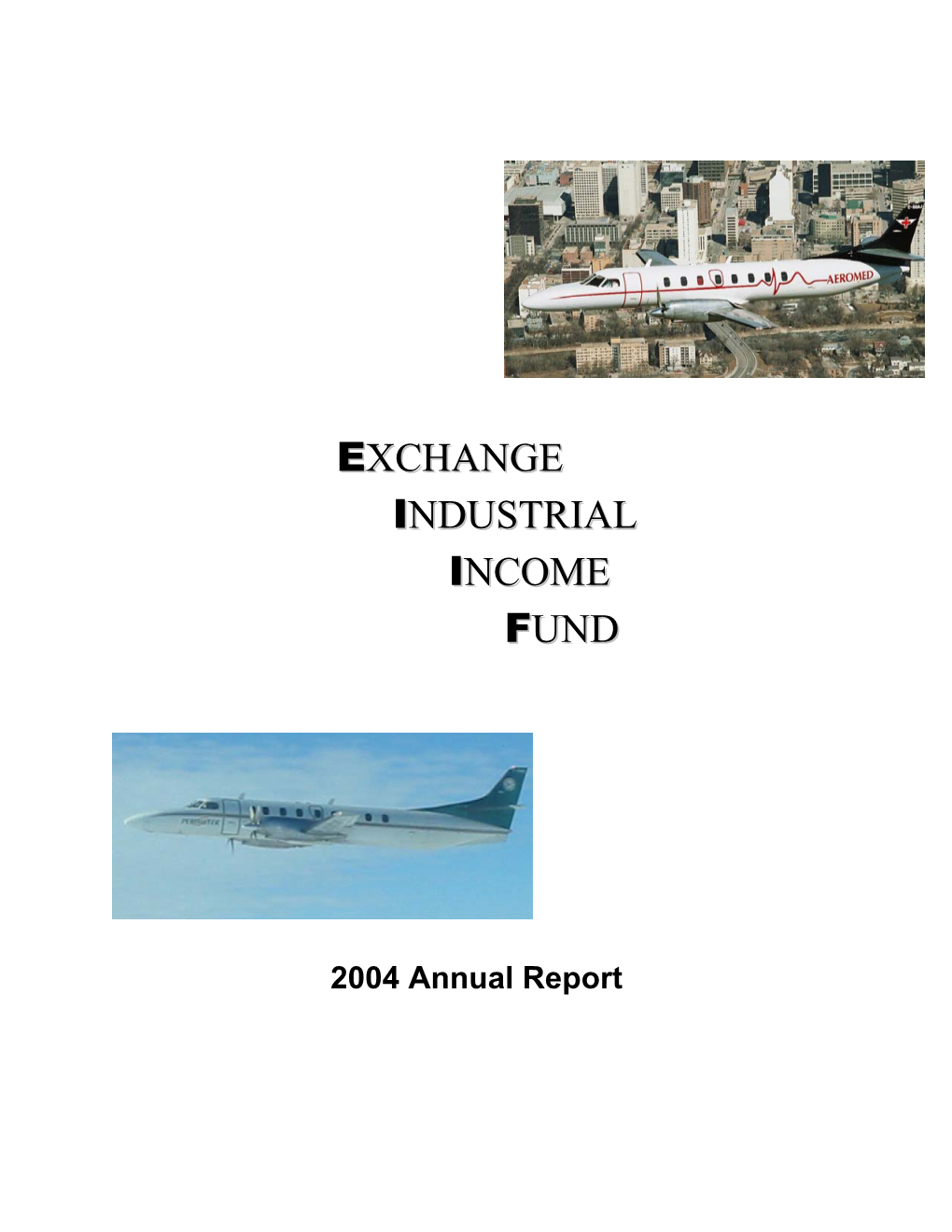 Exchange Industrial Income Fund Since Its Units Began Trading on the Toronto Venture Exchange on May 6, 2004