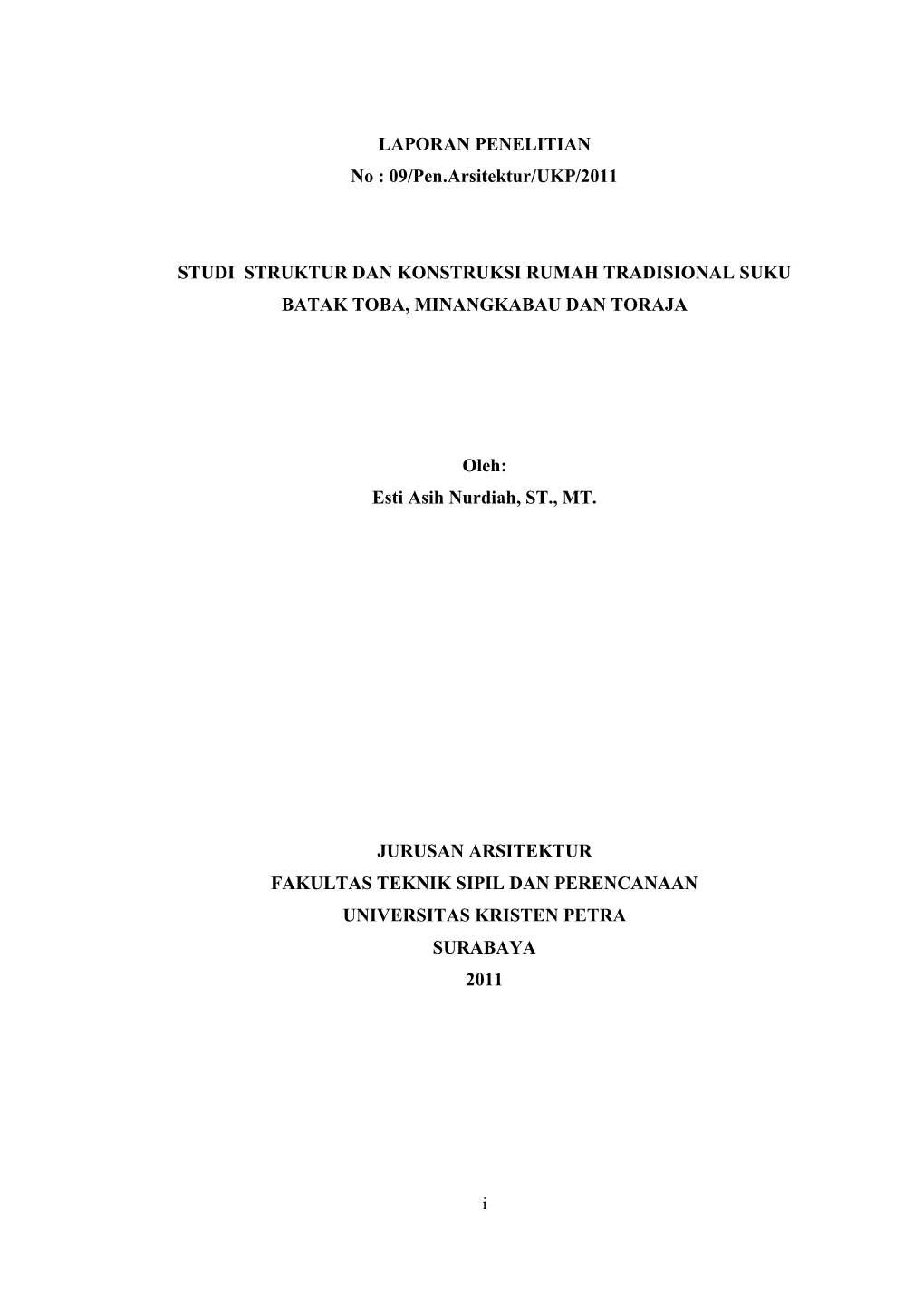 LAPORAN PENELITIAN No : 09/Pen.Arsitektur/UKP/2011 STUDI STRUKTUR DAN KONSTRUKSI RUMAH TRADISIONAL SUKU BATAK TOBA, MINANGKABAU