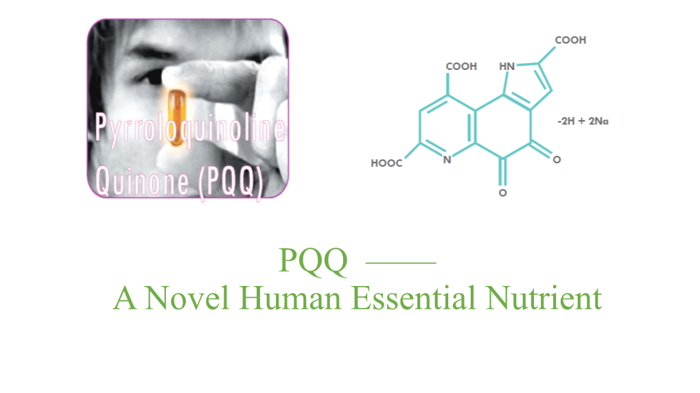 PQQ —— a Novel Human Essential Nutrient General Information of PQQ