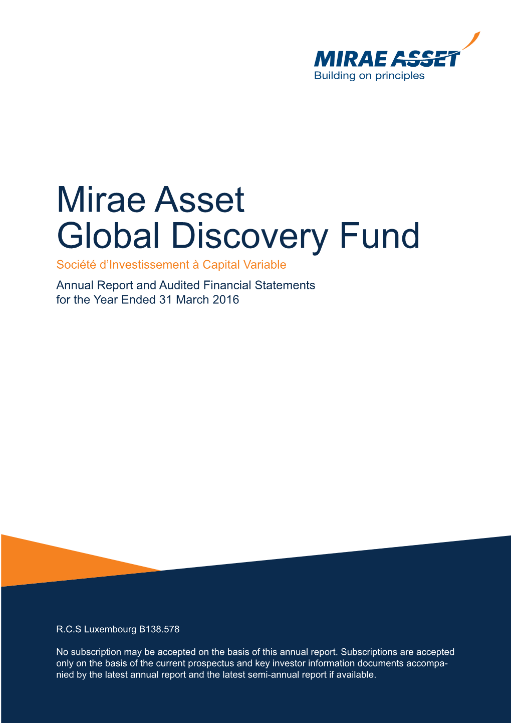 Mirae Asset Global Discovery Fund Société D’Investissement À Capital Variable Annual Report and Audited Financial Statements for the Year Ended 31 March 2016