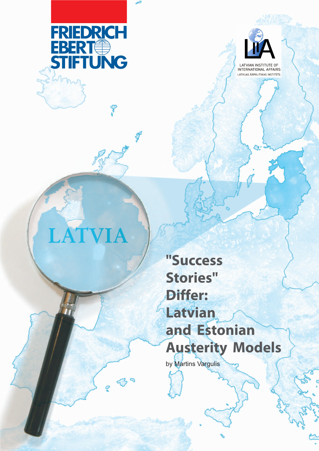 Latvian and Estonian Austerity Models by Martins Vargulis "Success Stories" Differ: Latvian and Estonian Austerity Models