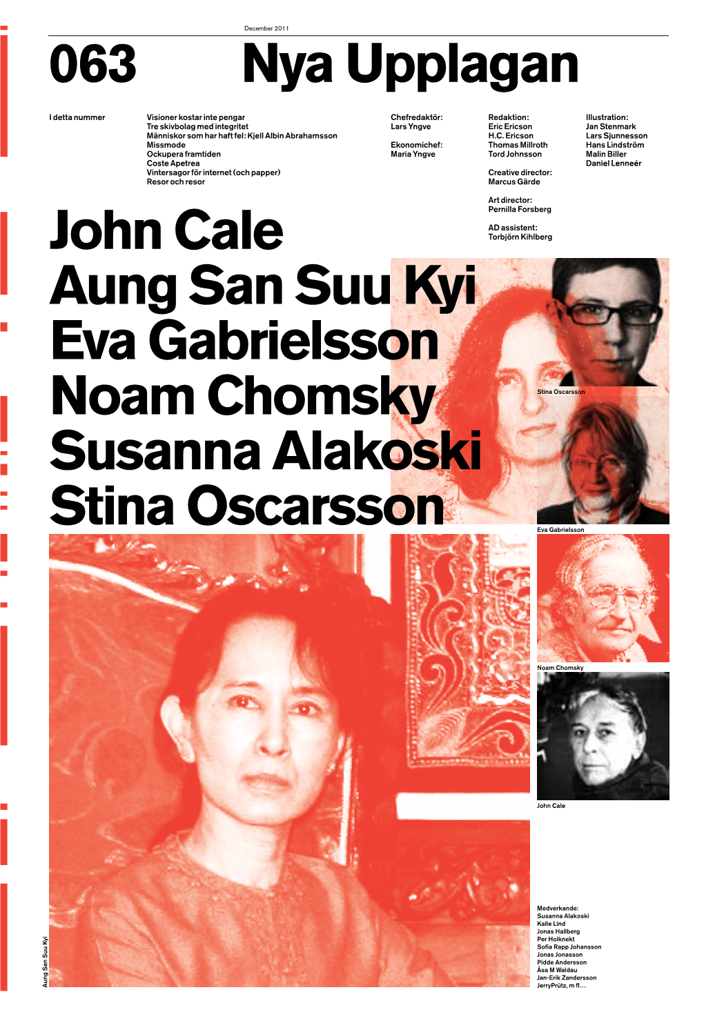 John Cale Torbjörn Kihlberg Aung San Suu Kyi Eva Gabrielsson Noam Chomsky Stina Oscarsson Susanna Alakoski