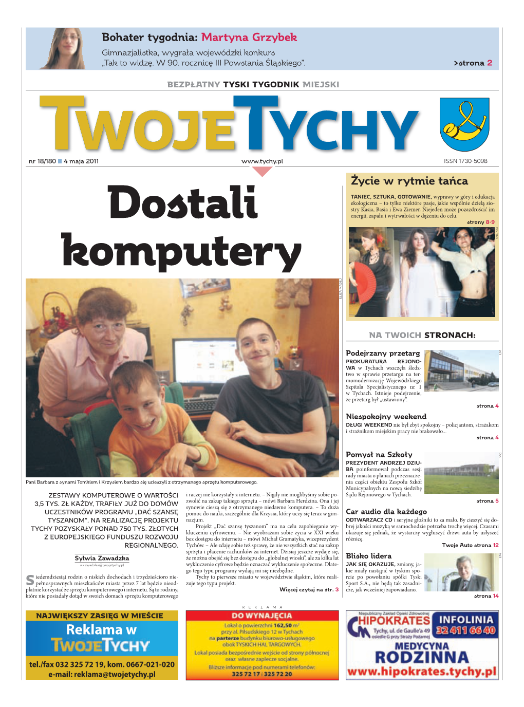 TWOJE TYCHY 20 LIPCA 2010 Bohater Tygodnia: Martyna Grzybek Gimnazjalistka, Wygrała Wojewódzkinasze Konkurs Tychy „Tak to Widzę