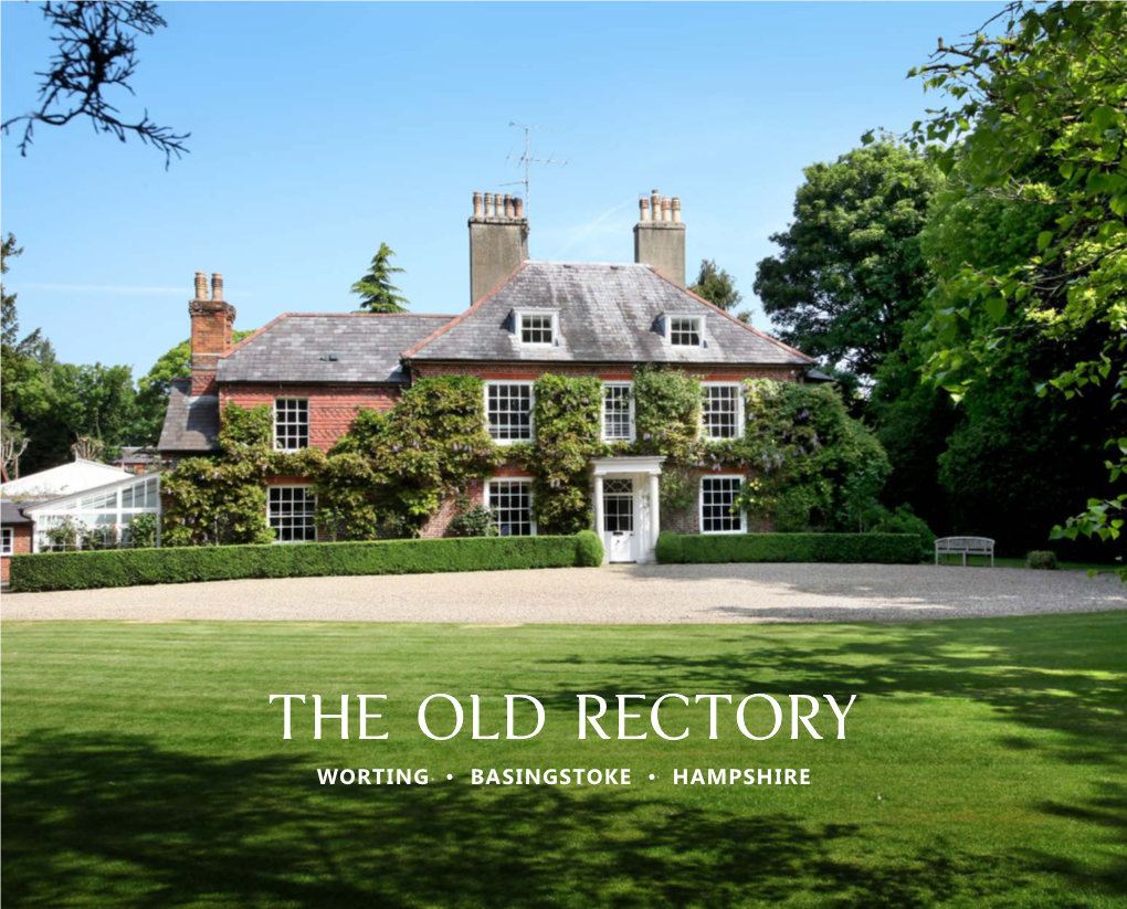 The Old Rectory WORTING • BASINGSTOKE • HAMPSHIRE the Old Rectory WORTING • BASINGSTOKE • HAMPSHIRE
