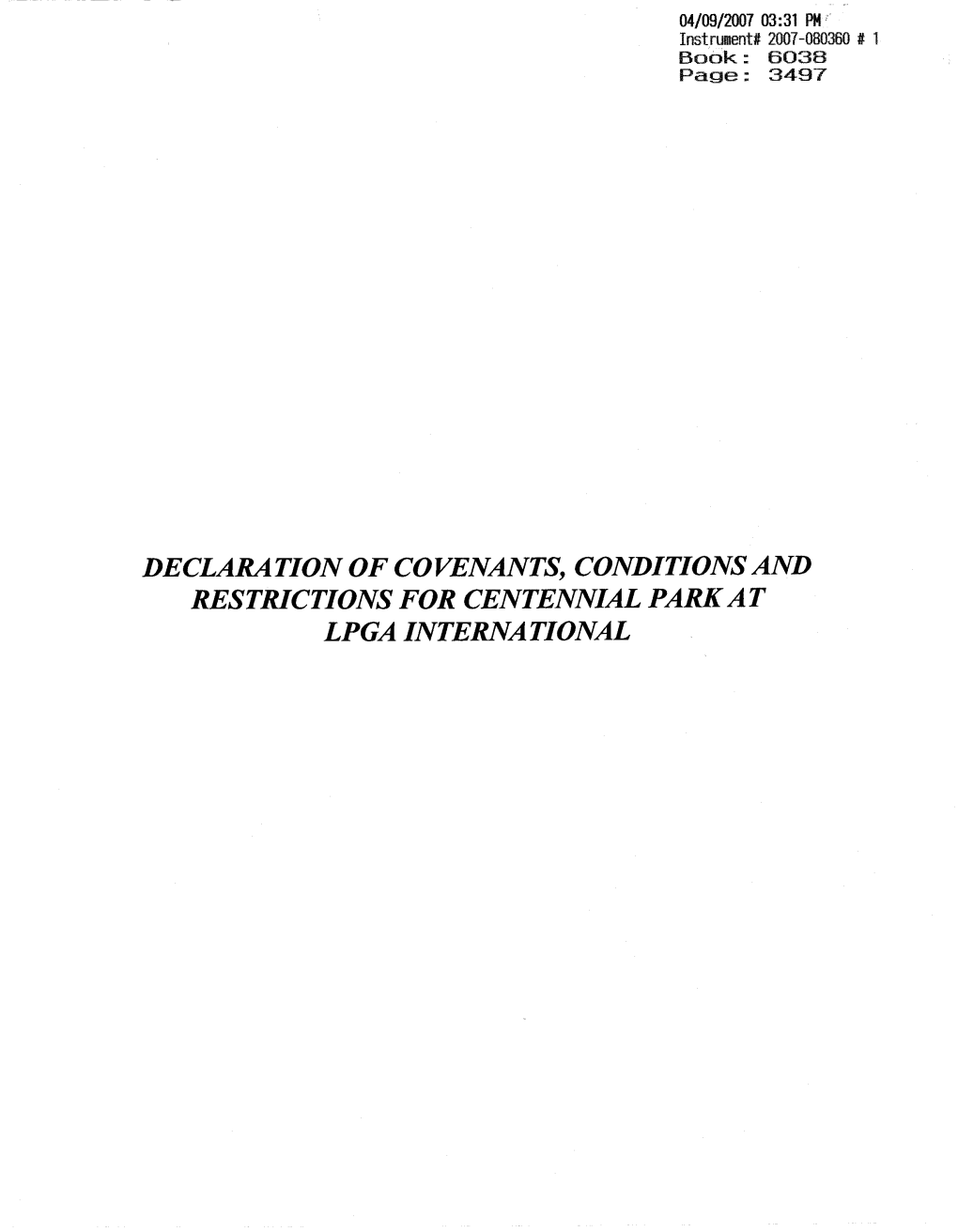 DECLARATION of COVENANTS, CONDITIONS and RESTRICTIONS for CENTENNIAL PARK at LPGA INTERNATIONAL Instrument# 2007-080360 # 2 Book: 6038 Page: 3498