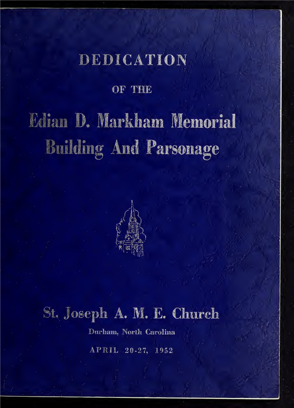 Souvenir Edition of the St. Joseph Story, Celebrating the Dedication of the Edian D. Markham Memorial Building and Parsonage Of