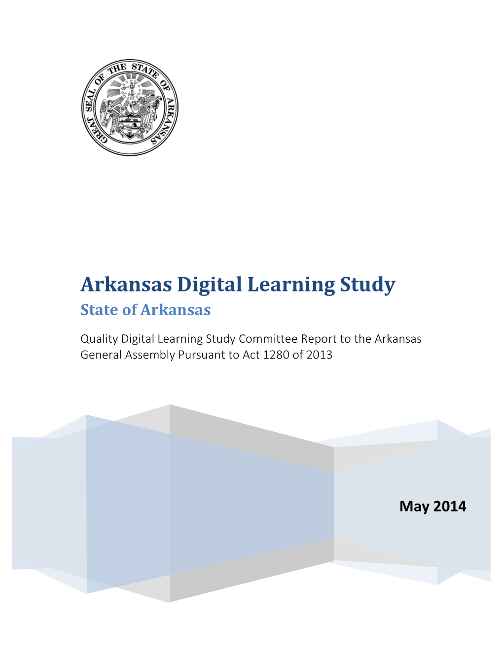 Quality Digital Learning Study Committee Report to the Arkansas General Assembly Pursuant to Act 1280 of 2013