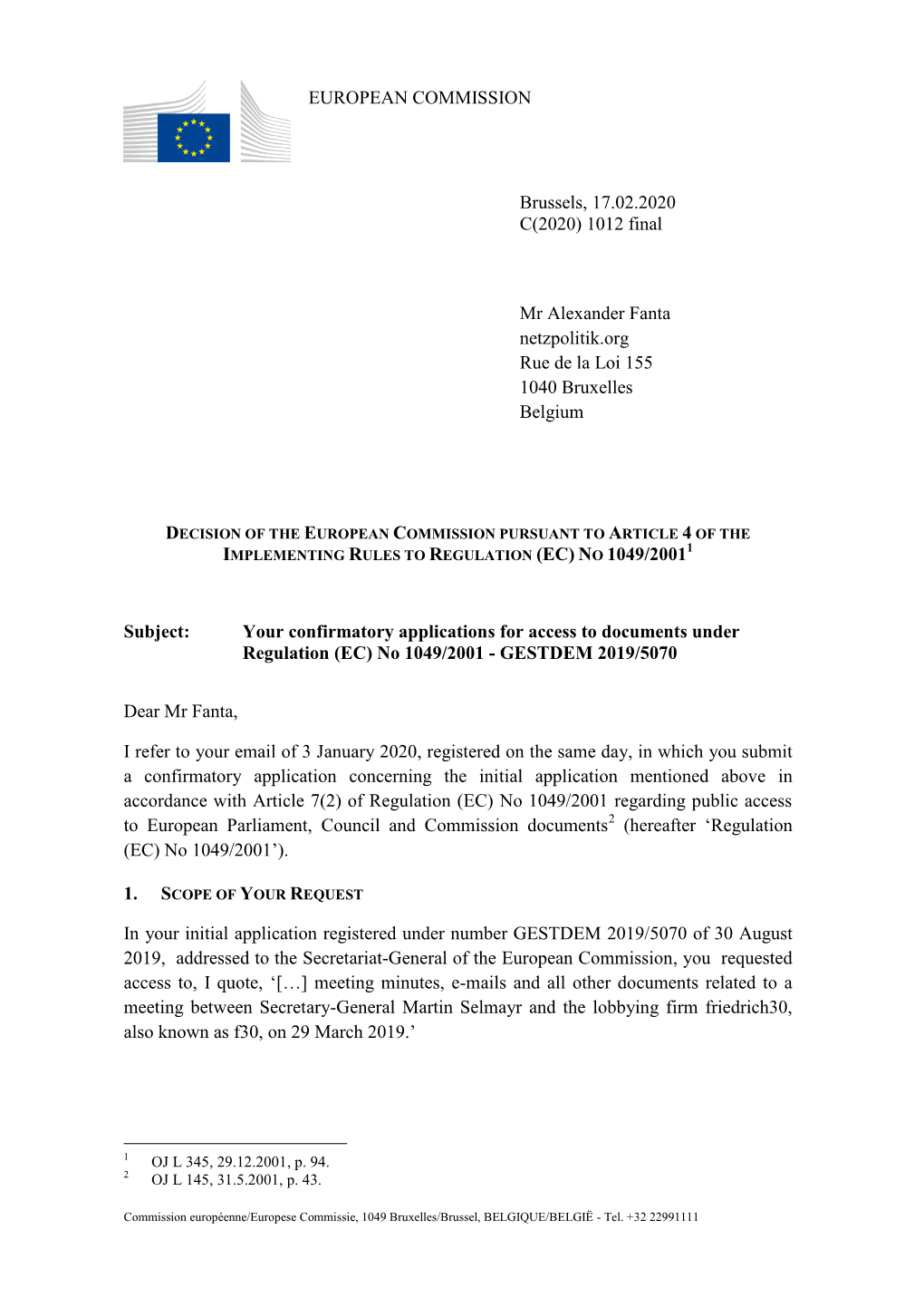 EUROPEAN COMMISSION Brussels, 17.02.2020 C(2020) 1012 Final Mr Alexander Fanta Netzpolitik.Org Rue De La Loi 155 1040 Bruxelles