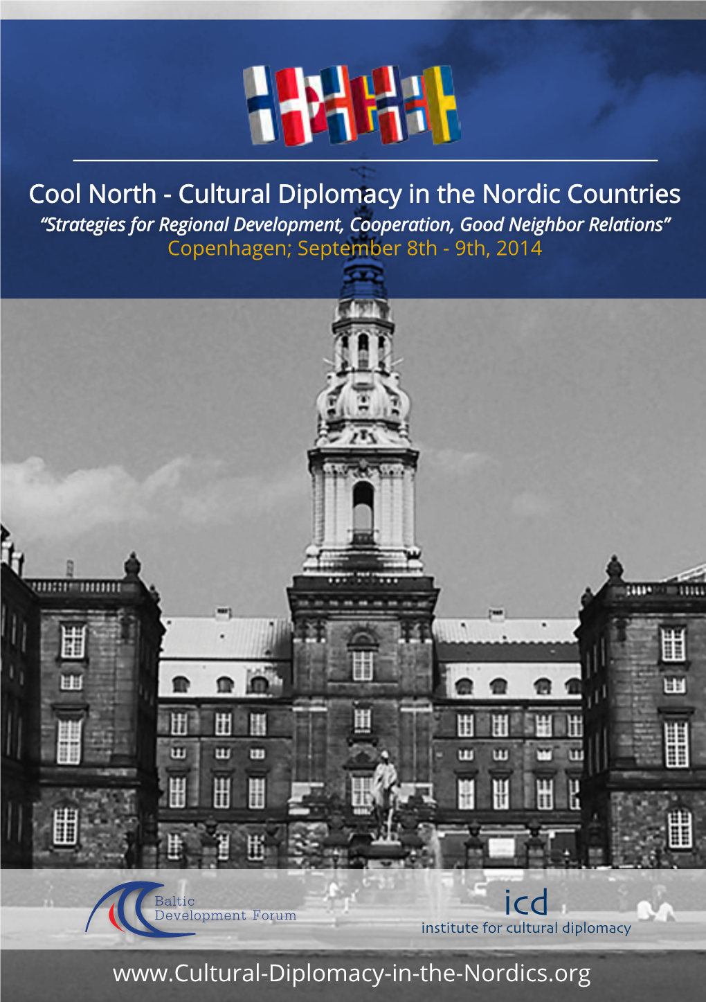 Cultural Diplomacy in the Nordic Countries “Strategies for Regional Development, Cooperation, Good Neighbor Relations” Copenhagen; September 8Th - 9Th, 2014