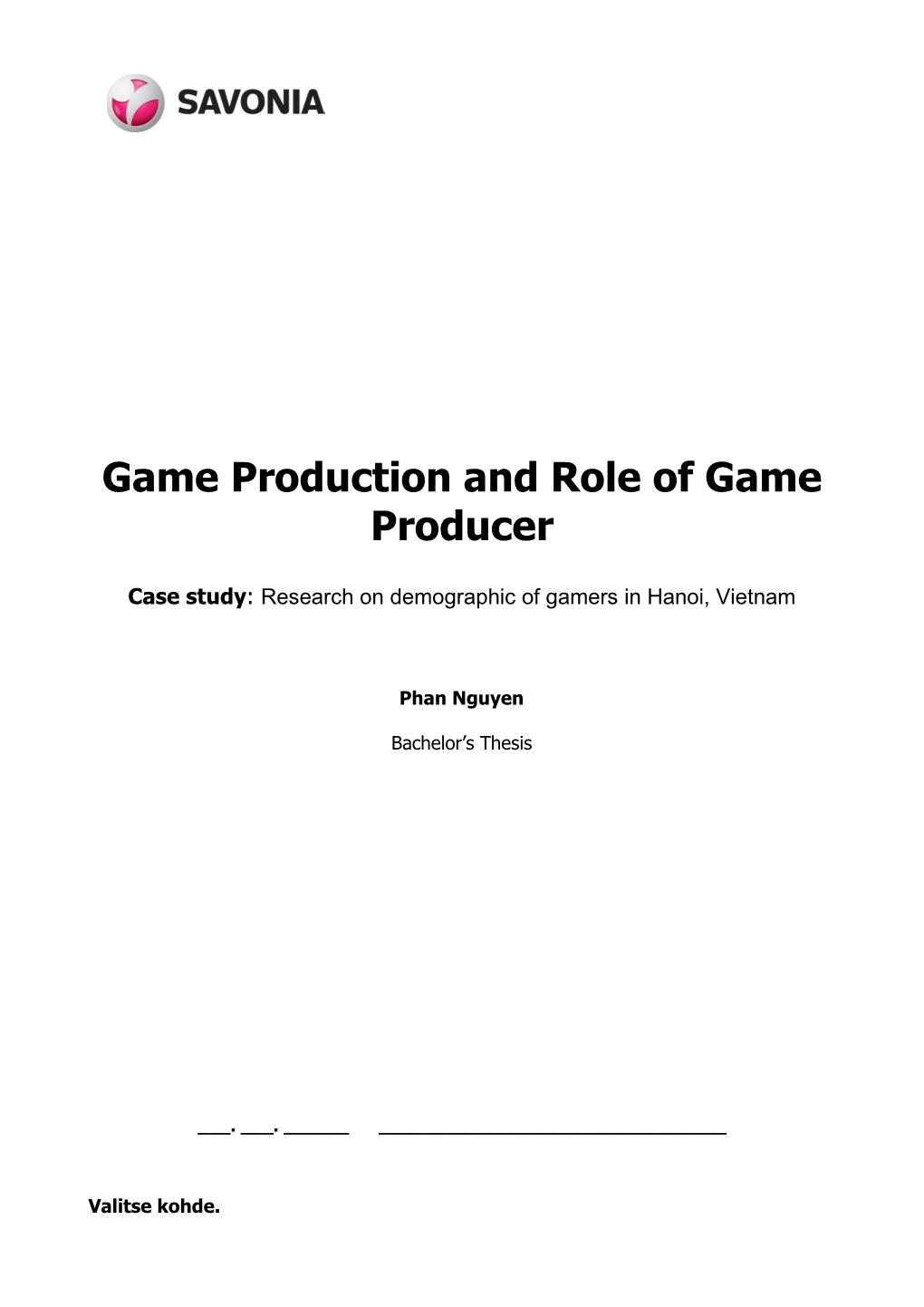 Game Production and Role of Game Producer Date 12/11/2014 Pages/Appendices 43 + 2 Supervisor(S) Leo Suomela