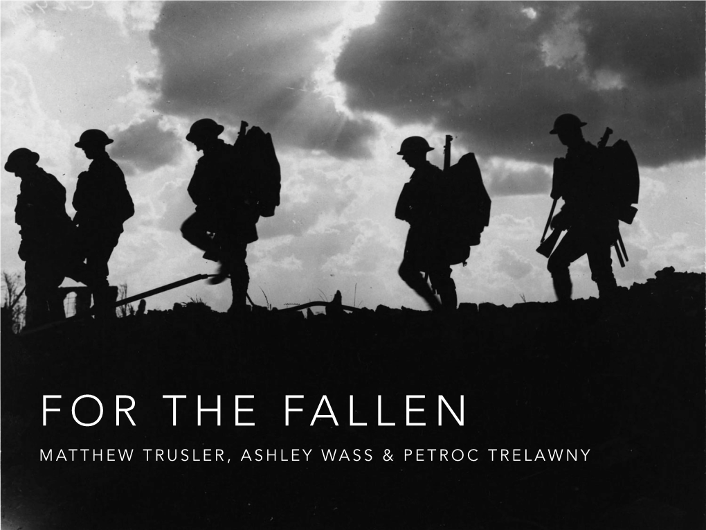 For the Fallen Matthew Trusler, Ashley Wass & Petroc Trelawny for the Fallen