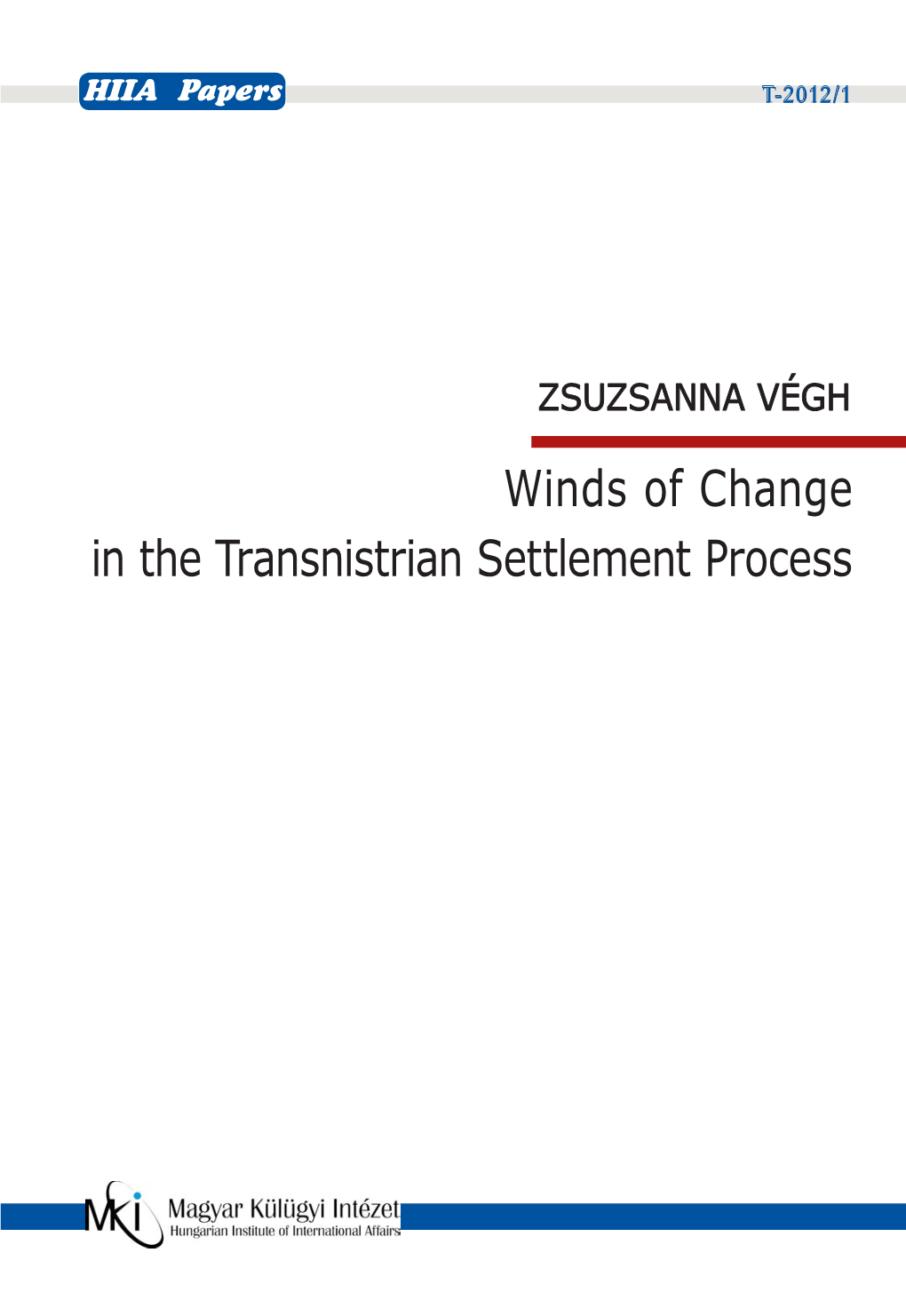 Winds of Change in the Transnistrian Settlement Process HIIA PAPERS Series of the Hungarian Institute of International Affairs