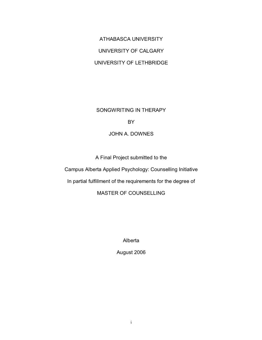 ATHABASCA UNIVERSITY UNIVERSITY of CALGARY UNIVERSITY of LETHBRIDGE SONGWRITING in THERAPY by JOHN A. DOWNES a Final Project