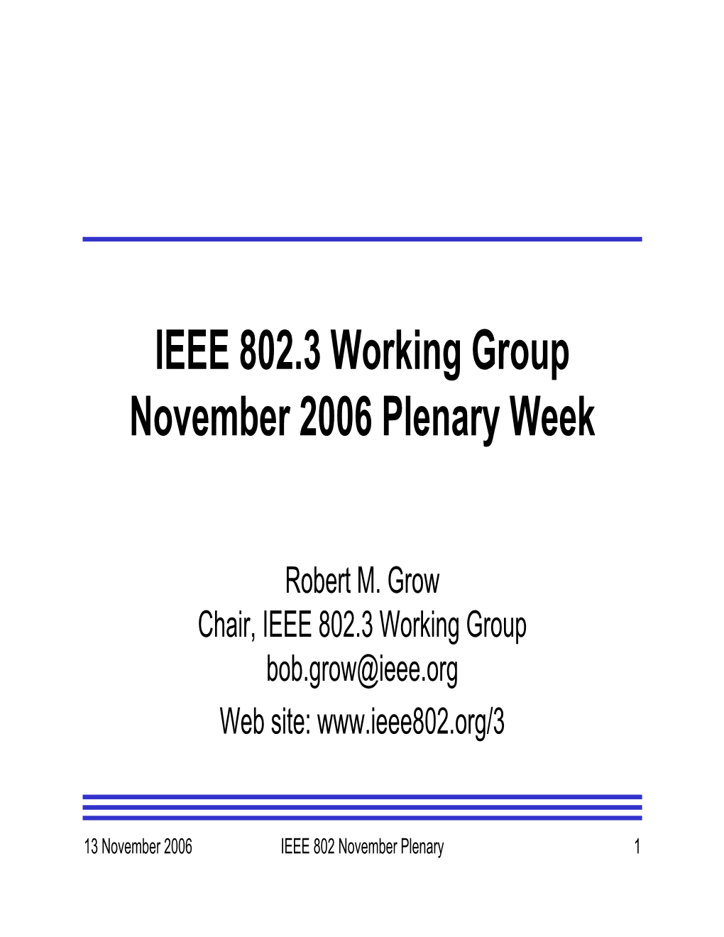 IEEE 802.3 Working Group November 2006 Plenary Week