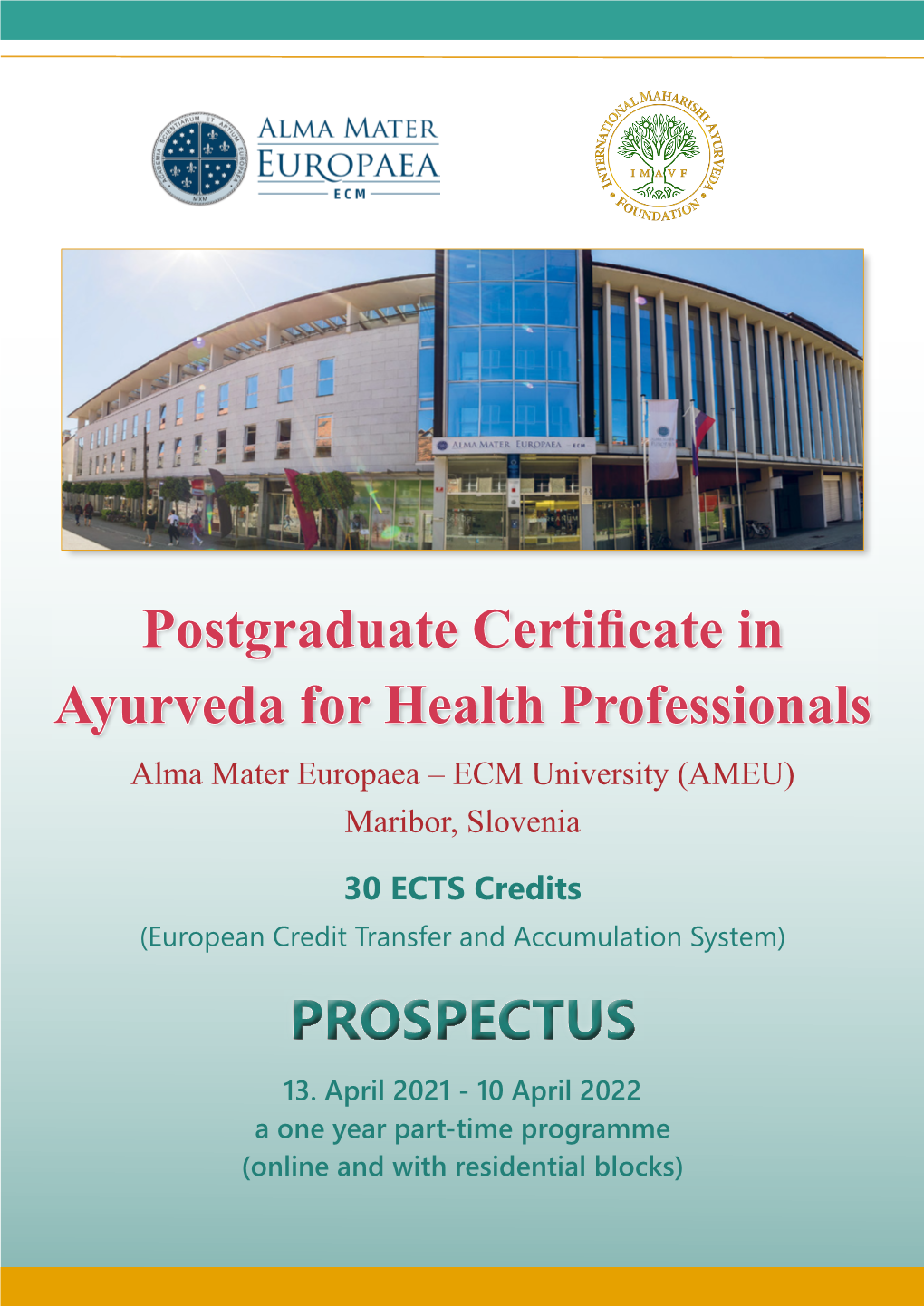 Postgraduate Certificate in Ayurveda for Health Professionals Alma Mater Europaea – ECM University (AMEU) Maribor, Slovenia