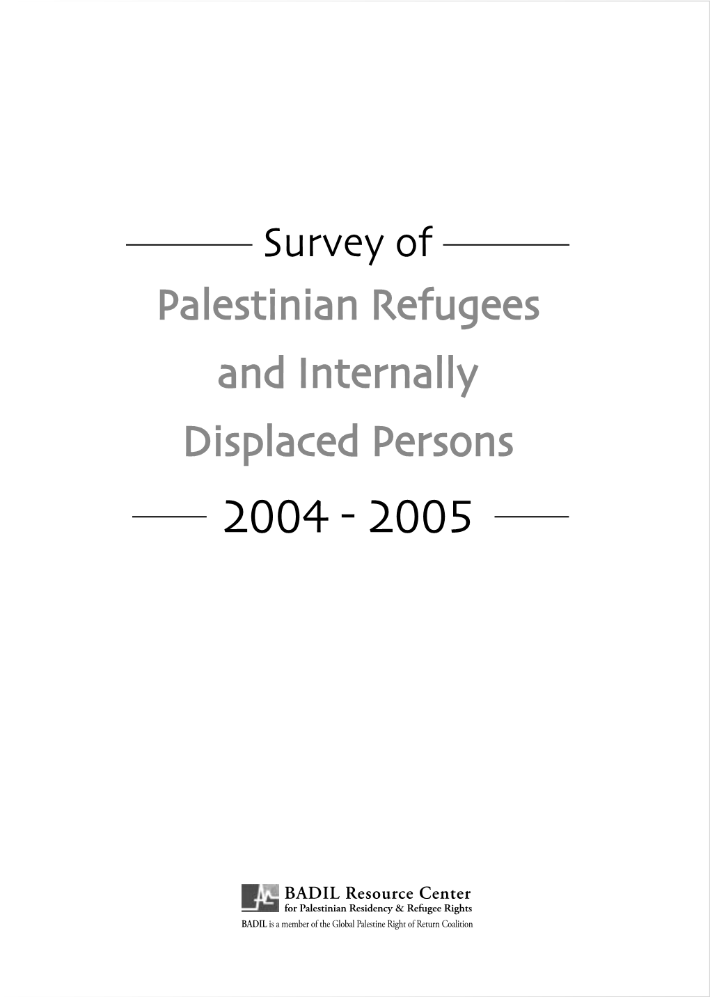 Survey of Palestinian Refugees and Internally Displaced Persons 2004 - 2005