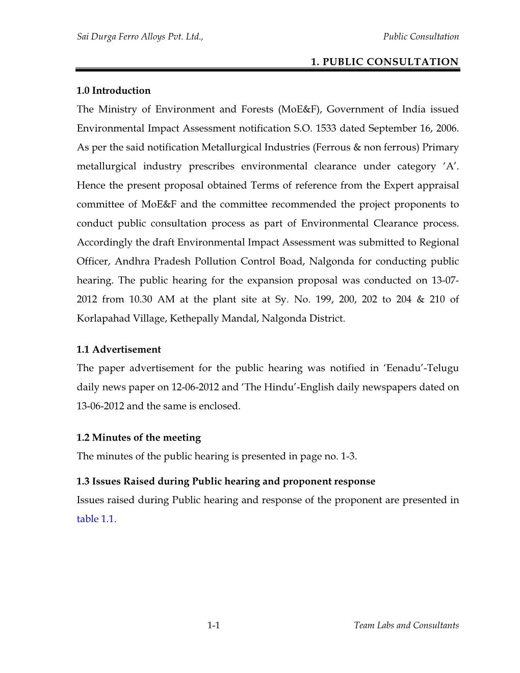 1. PUBLIC CONSULTATION 1.0 Introduction the Ministry of Environment and Forests (Moe&F), Government of India Issued Environm