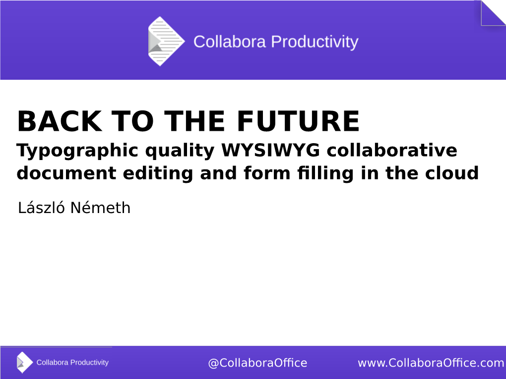 THE FUTURE Typographic Quality WYSIWYG Collaborative Document Editing and Form Filling in the Cloud