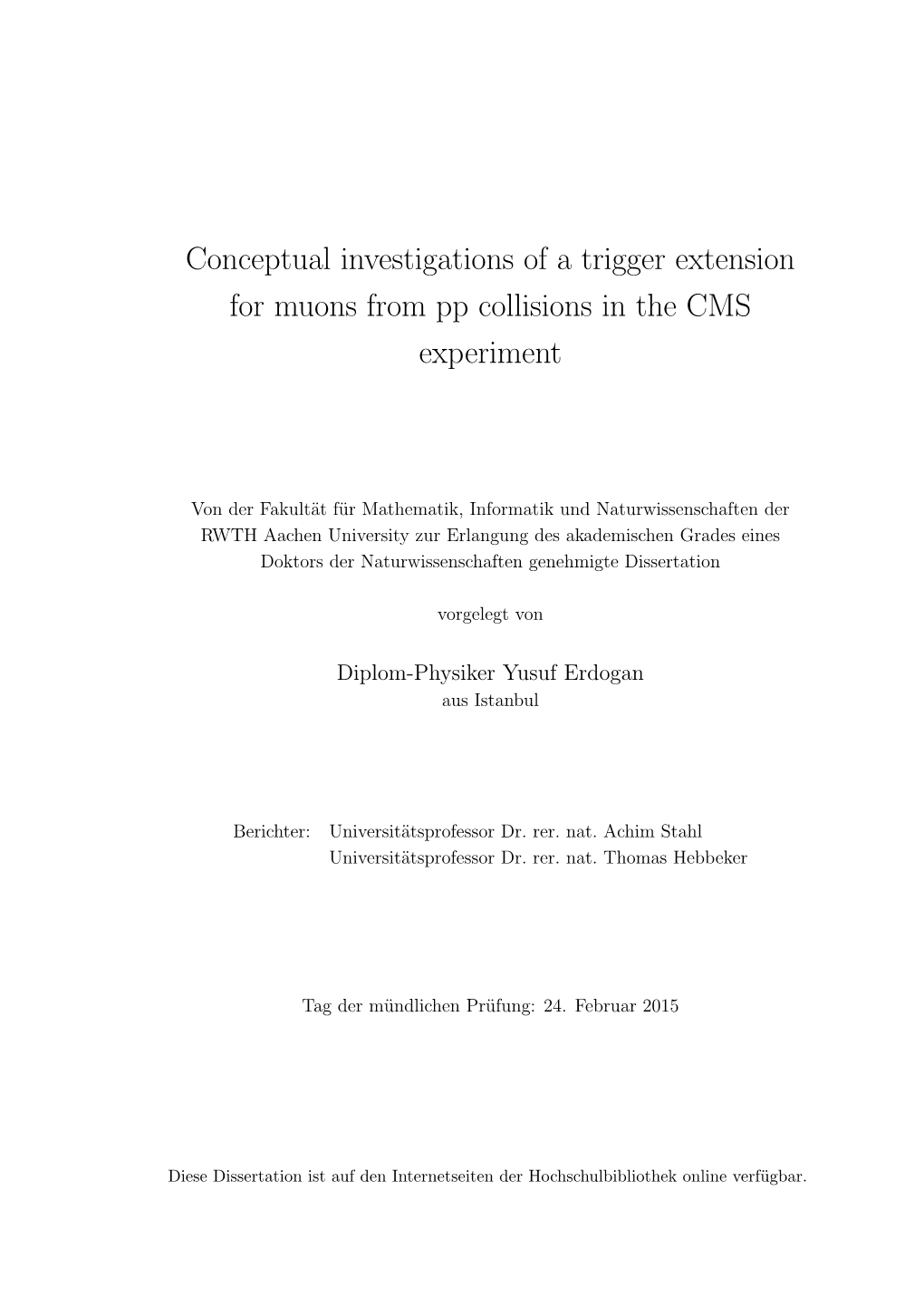 Conceptual Investigations of a Trigger Extension for Muons from Pp Collisions in the CMS Experiment