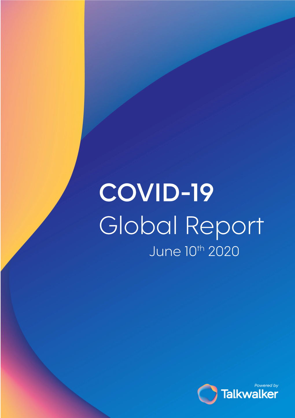 COVID-19 Global Report June 10Th 2020 Overview of COVID-19 Conversation