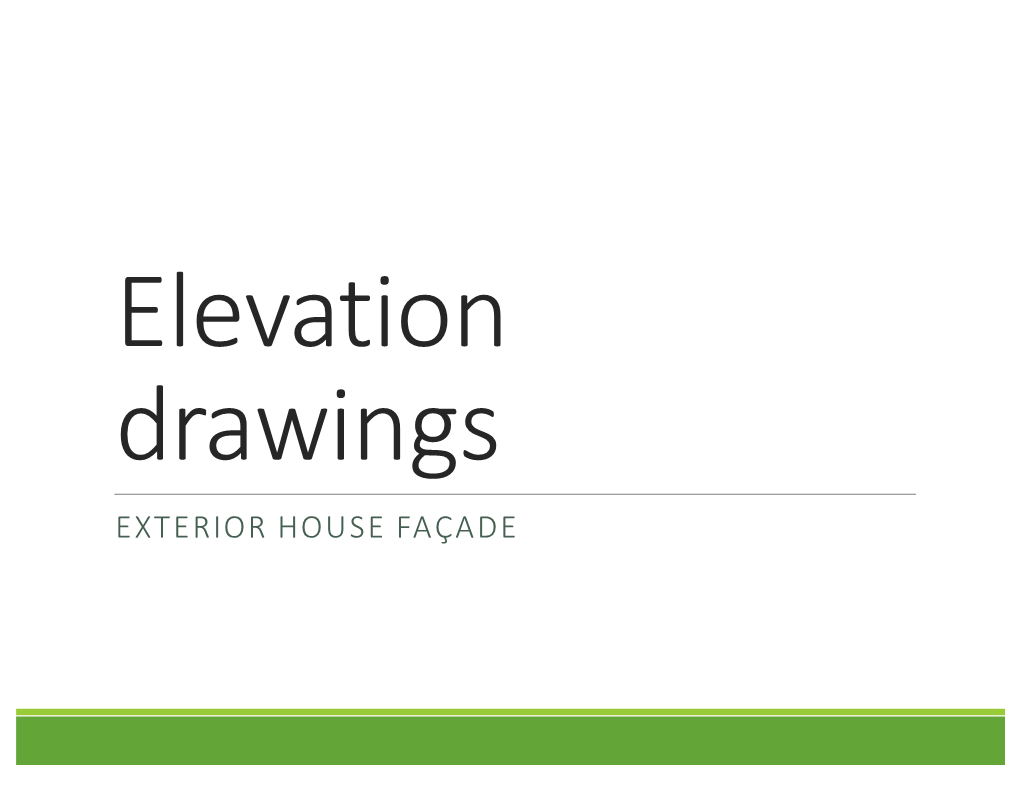 Elevation Drawings EXTERIOR HOUSE FAÇADE Elevations