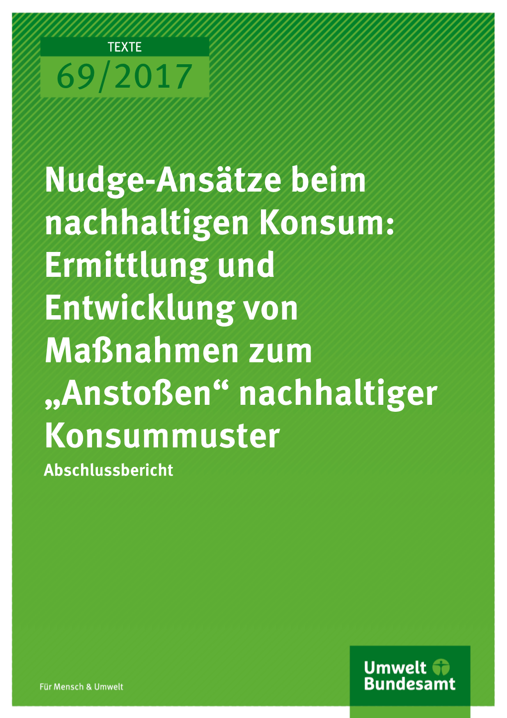 Nudge-Ansätze Beim Nachhaltigen Konsum: Ermittlung Und Entwicklung Von Maßnahmen Zum „Anstoßen“ Nachhaltiger Konsummuster Abschlussbericht