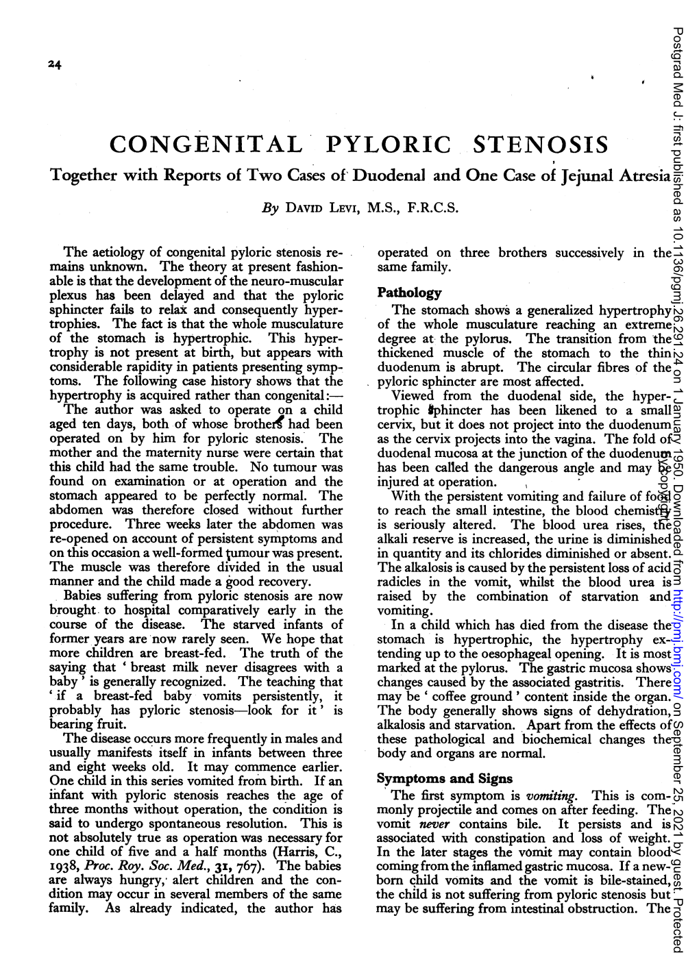 CONGENITAL PYLORIC STENOSIS Together with Reports of Two Cases Of, Duodenal and One Case of Jejunal Atresia by DAVID LEVI, M.S., F.R.C.S