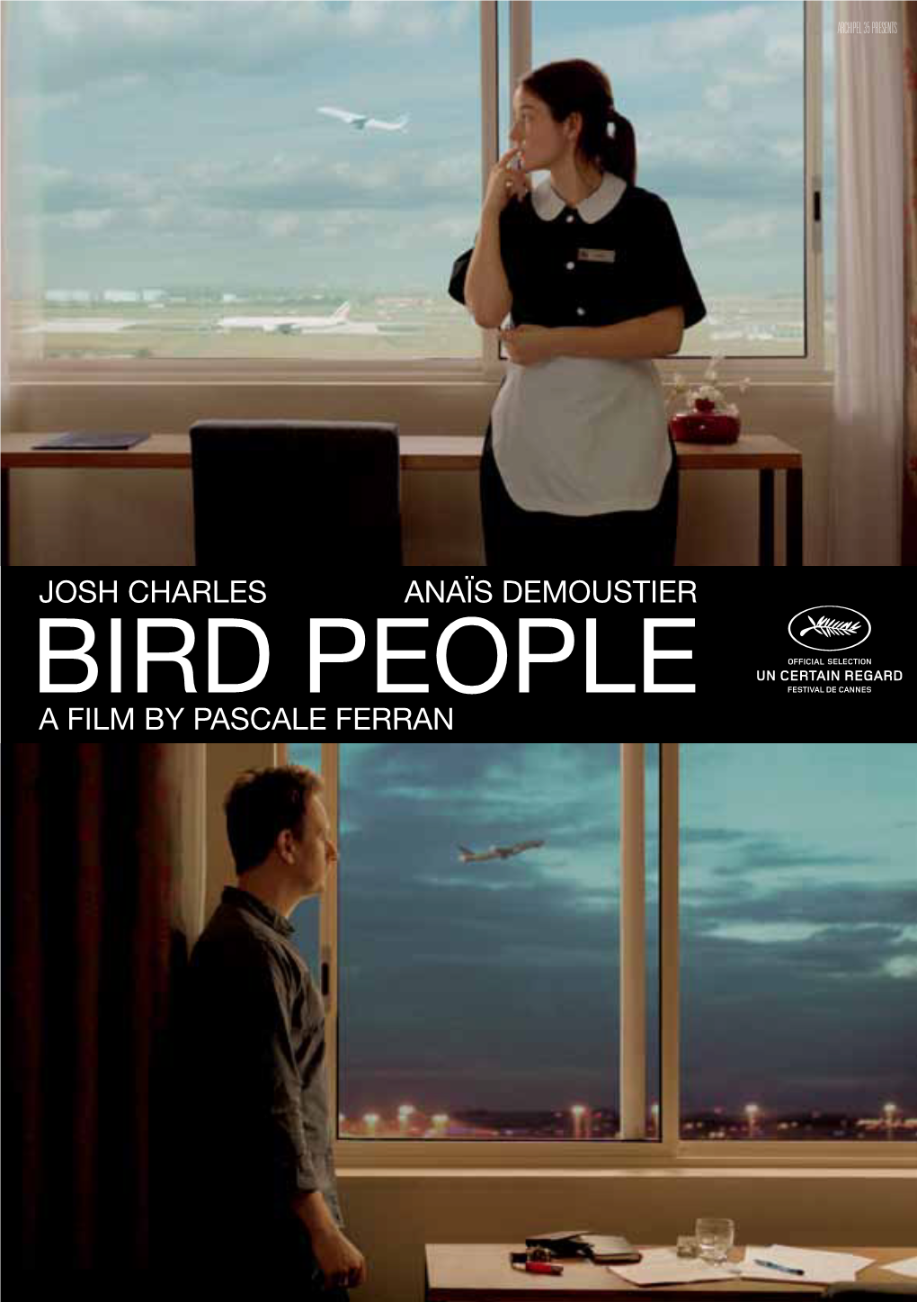 Bird People a Film by Pascale Ferran Archipel 35 Presents