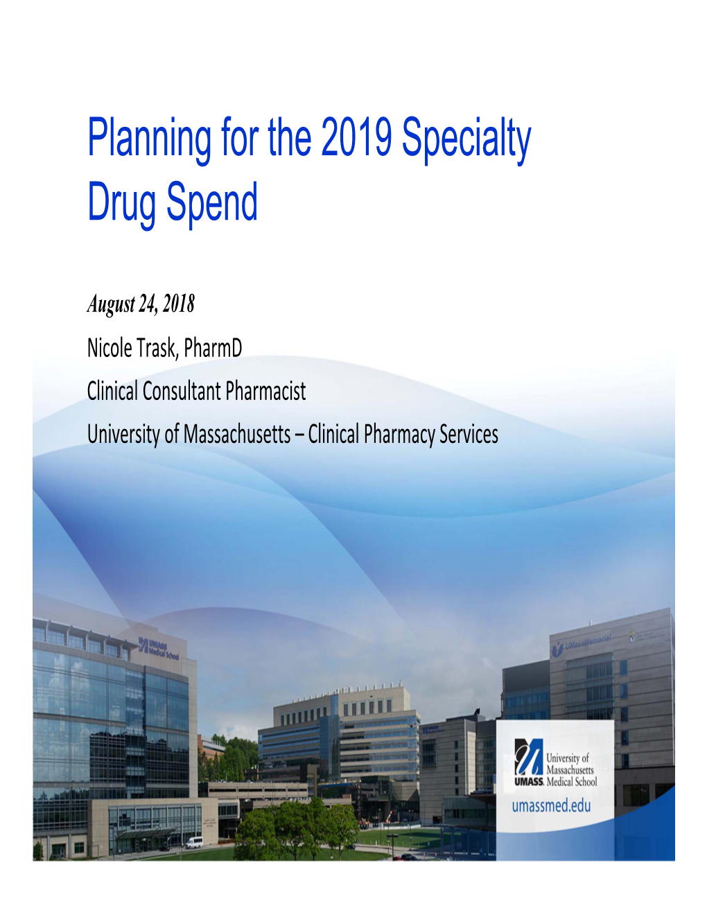 Nicole Trask, Pharmd, Planning for the 2019 Specialty Drug Spend