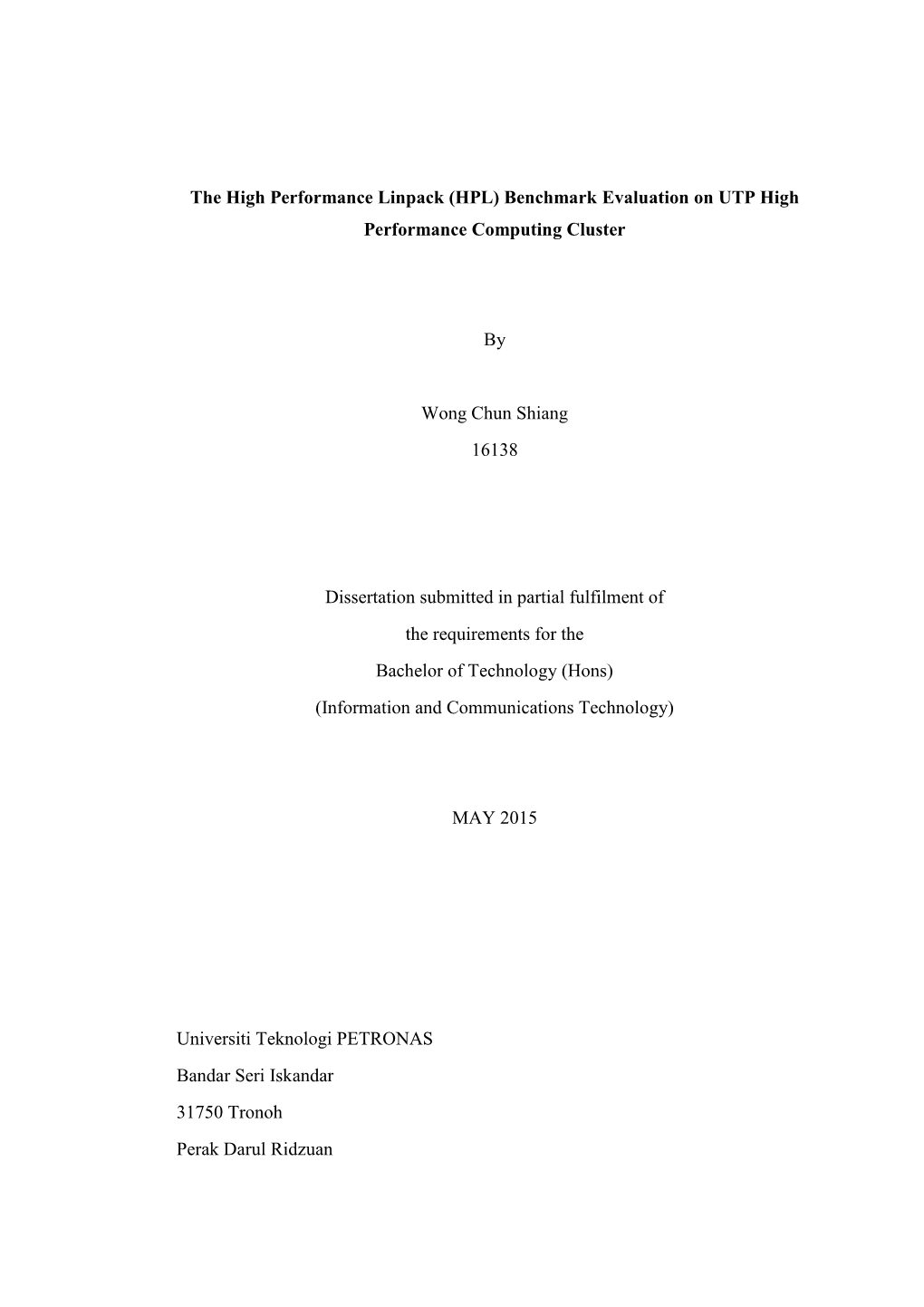 The High Performance Linpack (HPL) Benchmark Evaluation on UTP High Performance Computing Cluster by Wong Chun Shiang 16138 Diss