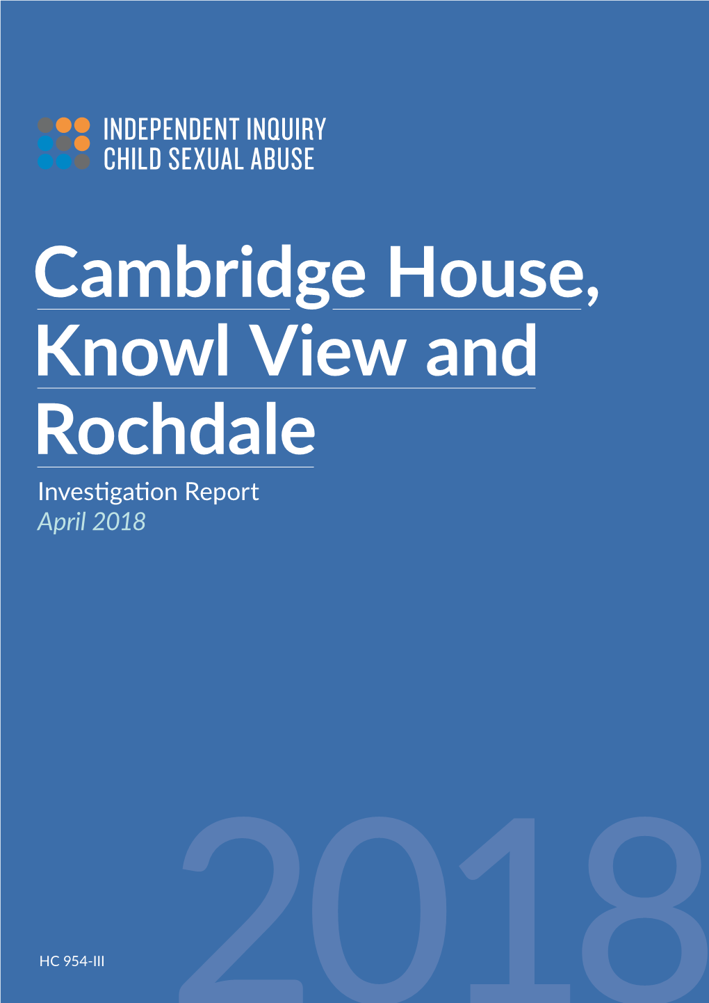 Cambridge House, Knowl View and Rochdale Cambridge House, Knowl View and Rochdale Investigation Report Investigationreport April 2018