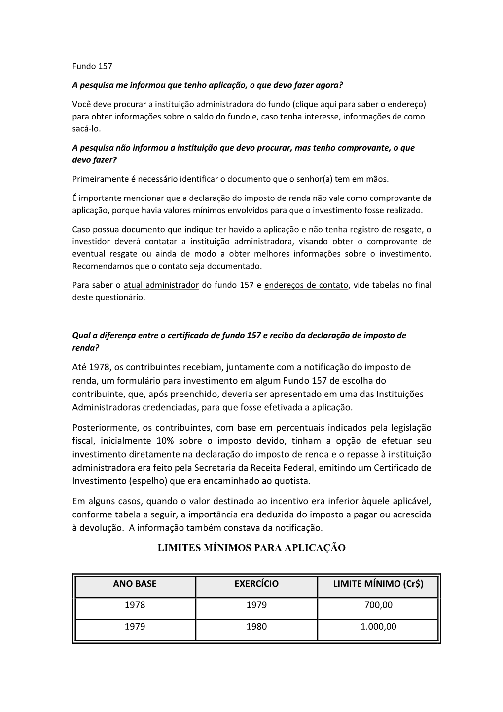 Até 1978, Os Contribuintes Recebiam, Juntamente Com a Notificação Do Imposto De Renda, Um Formulário Para Investimento Em Al