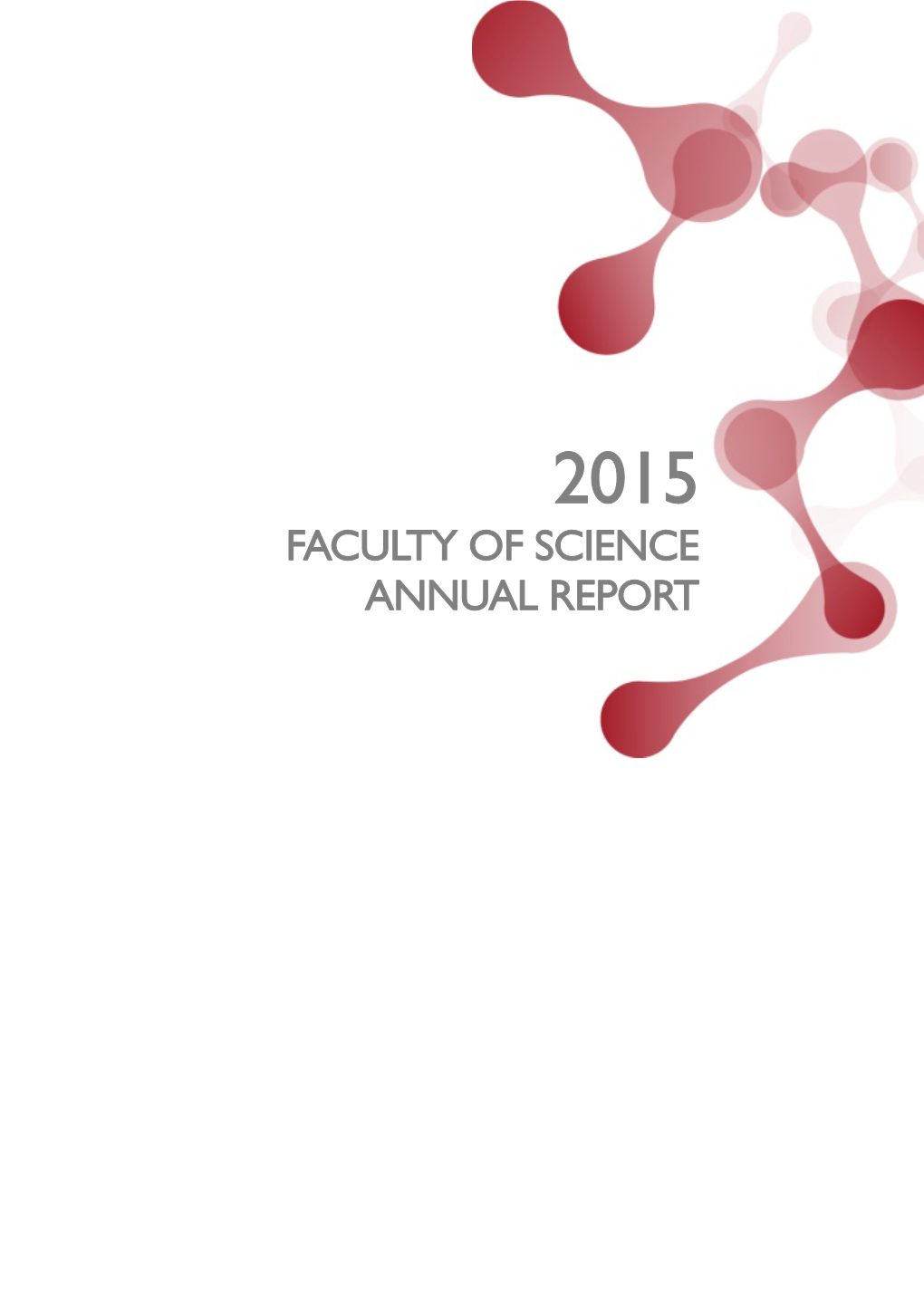 Faculty of Science Annual Report 2015 Faculty of Science Annual Report