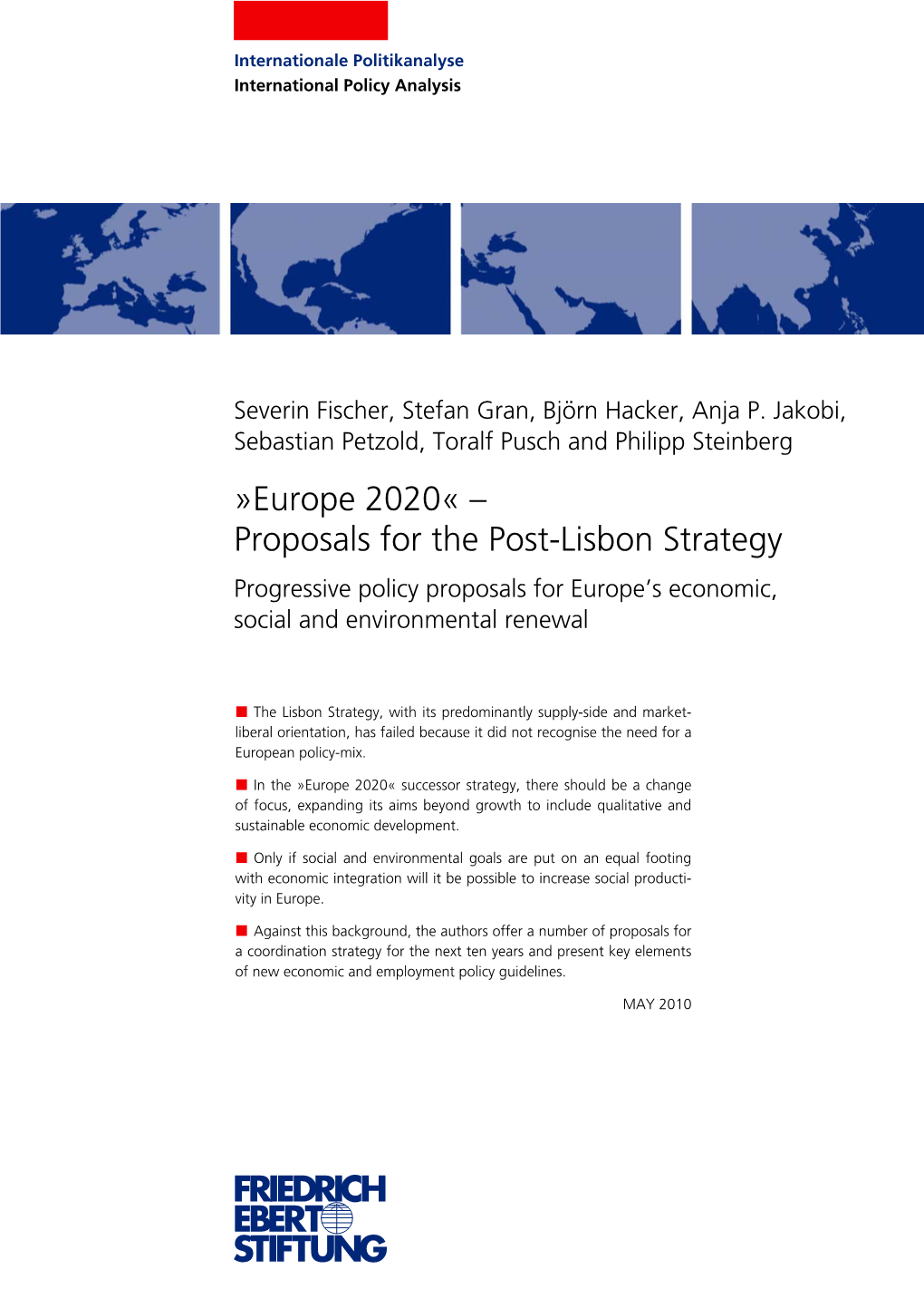 Europe 2020« – Proposals for the Post-Lisbon Strategy Progressive Policy Proposals for Europe’S Economic, Social and Environmental Renewal