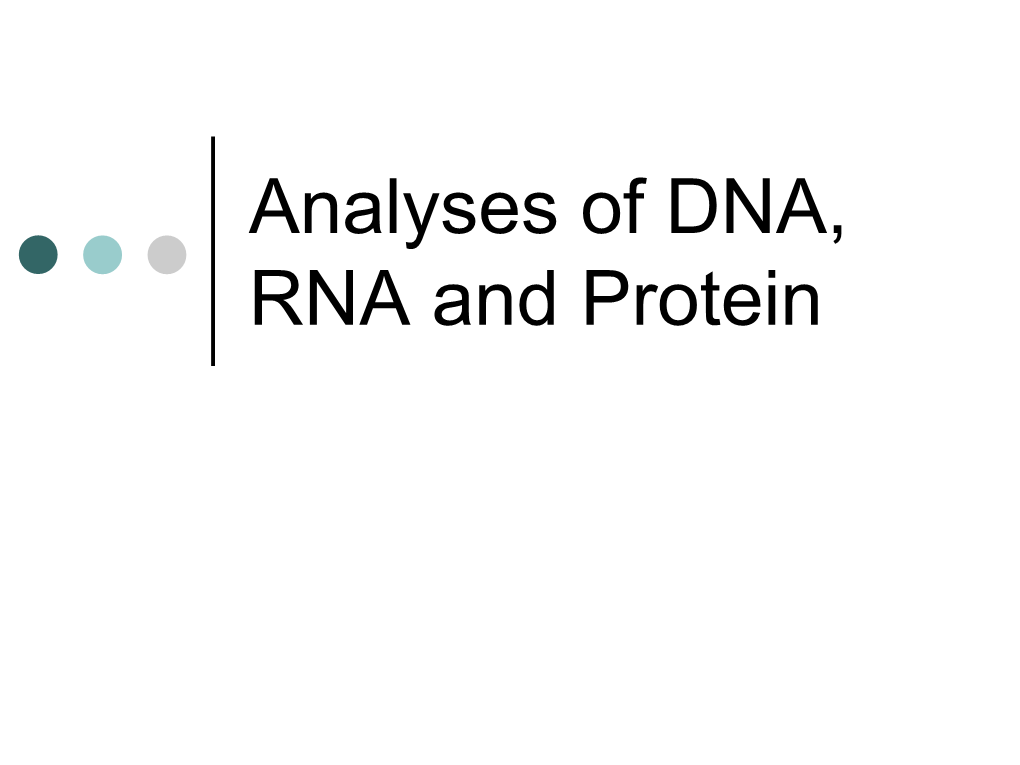 Analyses of DNA, RNA and Protein