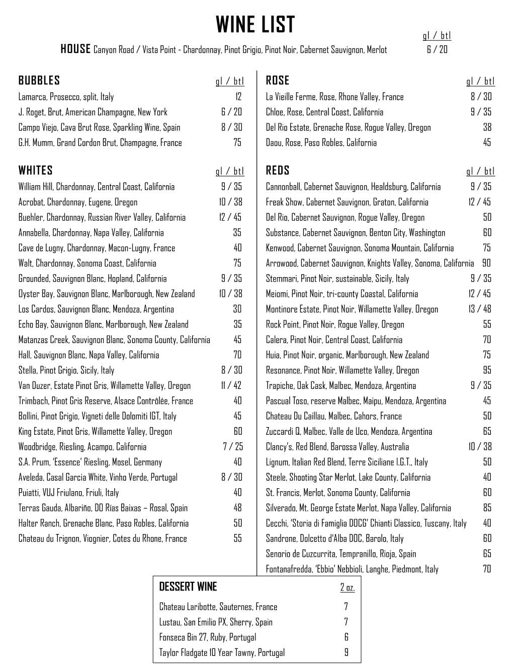 WINE LIST Gl / Btl HOUSE Canyon Road / Vista Point - Chardonnay, Pinot Grigio, Pinot Noir, Cabernet Sauvignon, Merlot 6 / 20