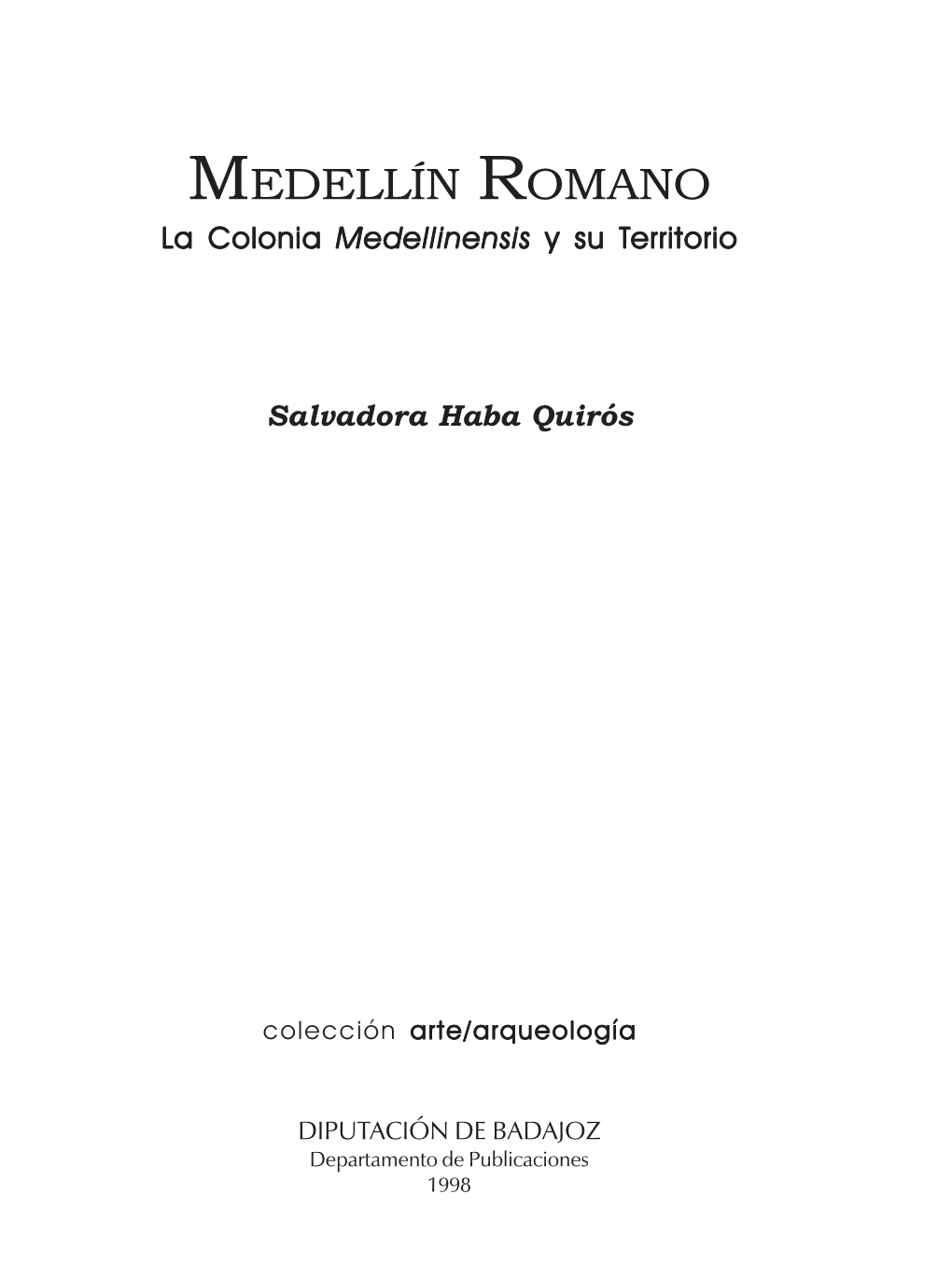 MEDELLÍN ROMANO La Colonia Medellinensis Y Su Territorio