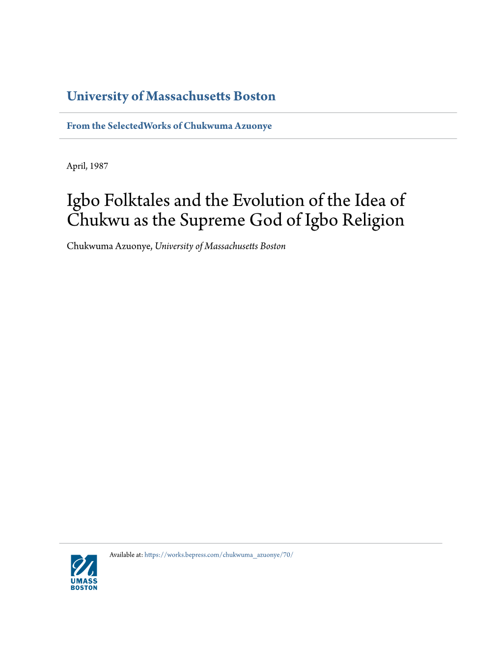 Igbo Folktales and the Evolution of the Idea of Chukwu As the Supreme God of Igbo Religion Chukwuma Azuonye, University of Massachusetts Boston