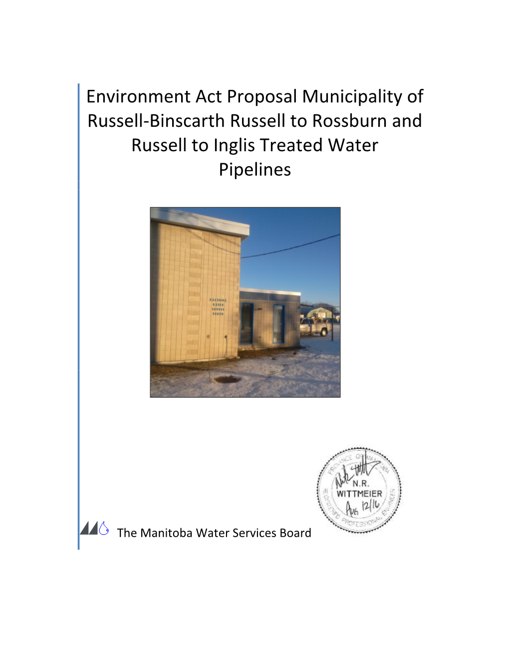 Environment Act Proposal Municipality of Russell-Binscarth Russell to Rossburn and Russell to Inglis Treated Water Pipelines